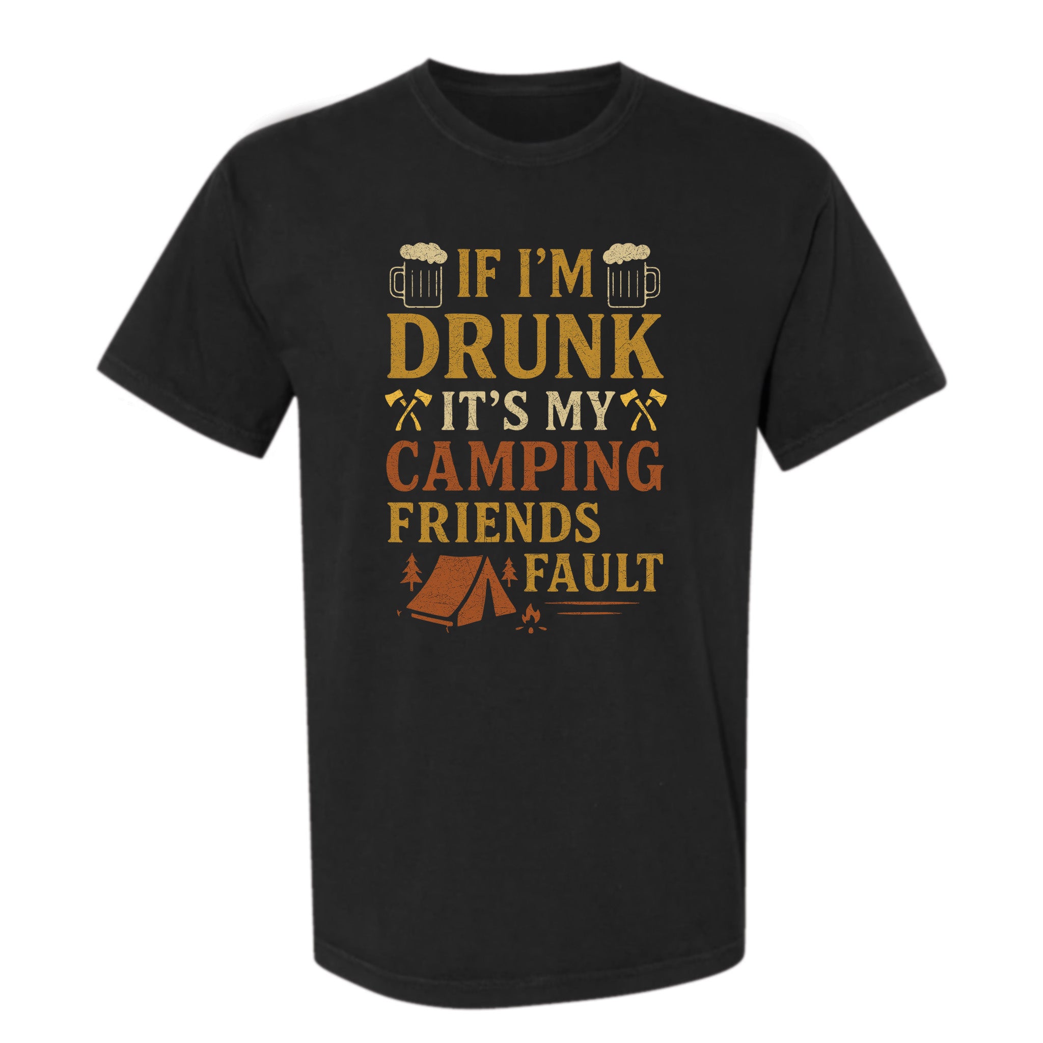 Black funny graphic t-shirt with camping and beer design, text: "IF I'M DRUNK IT'S MY CAMPING FRIENDS' FAULT."