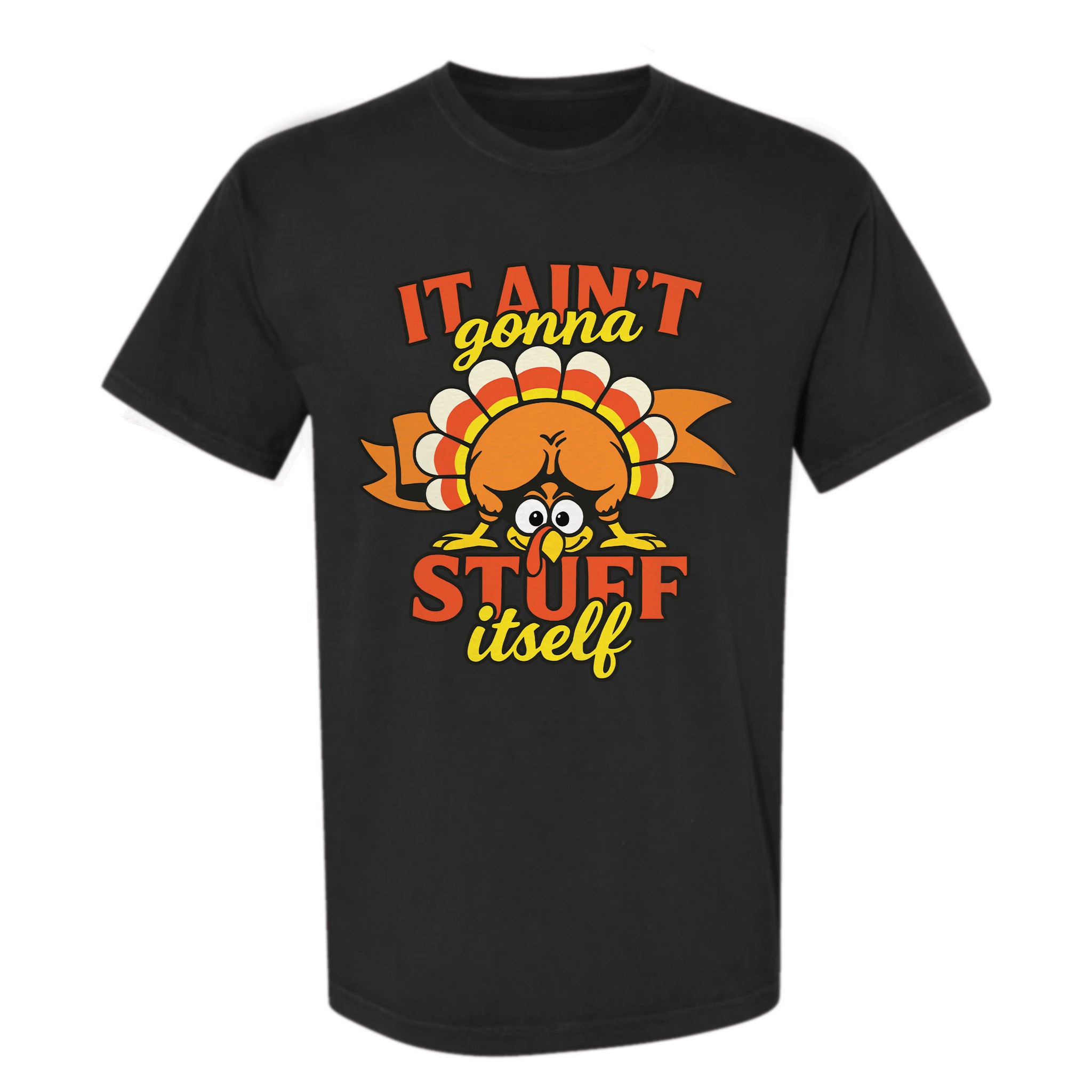Black Thanksgiving t-shirt with a turkey graphic and text 'It Ain't Gonna Stuff Itself'