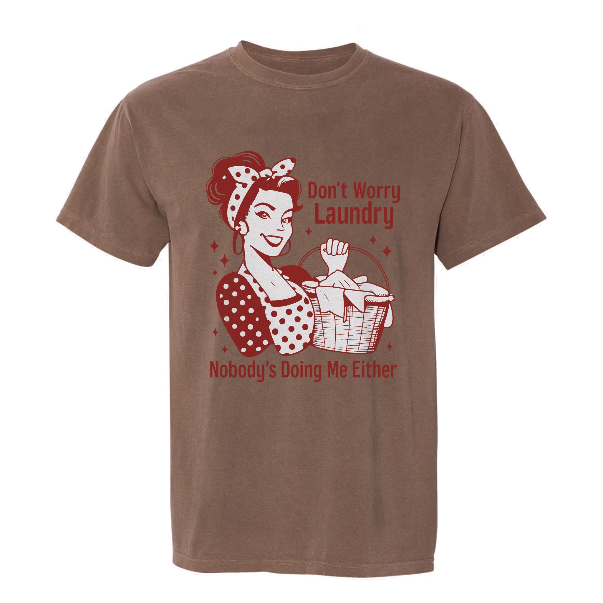 Brown funny graphic t-shirt with text 'Don't Worry Laundry Nobody's Doing Me Either'