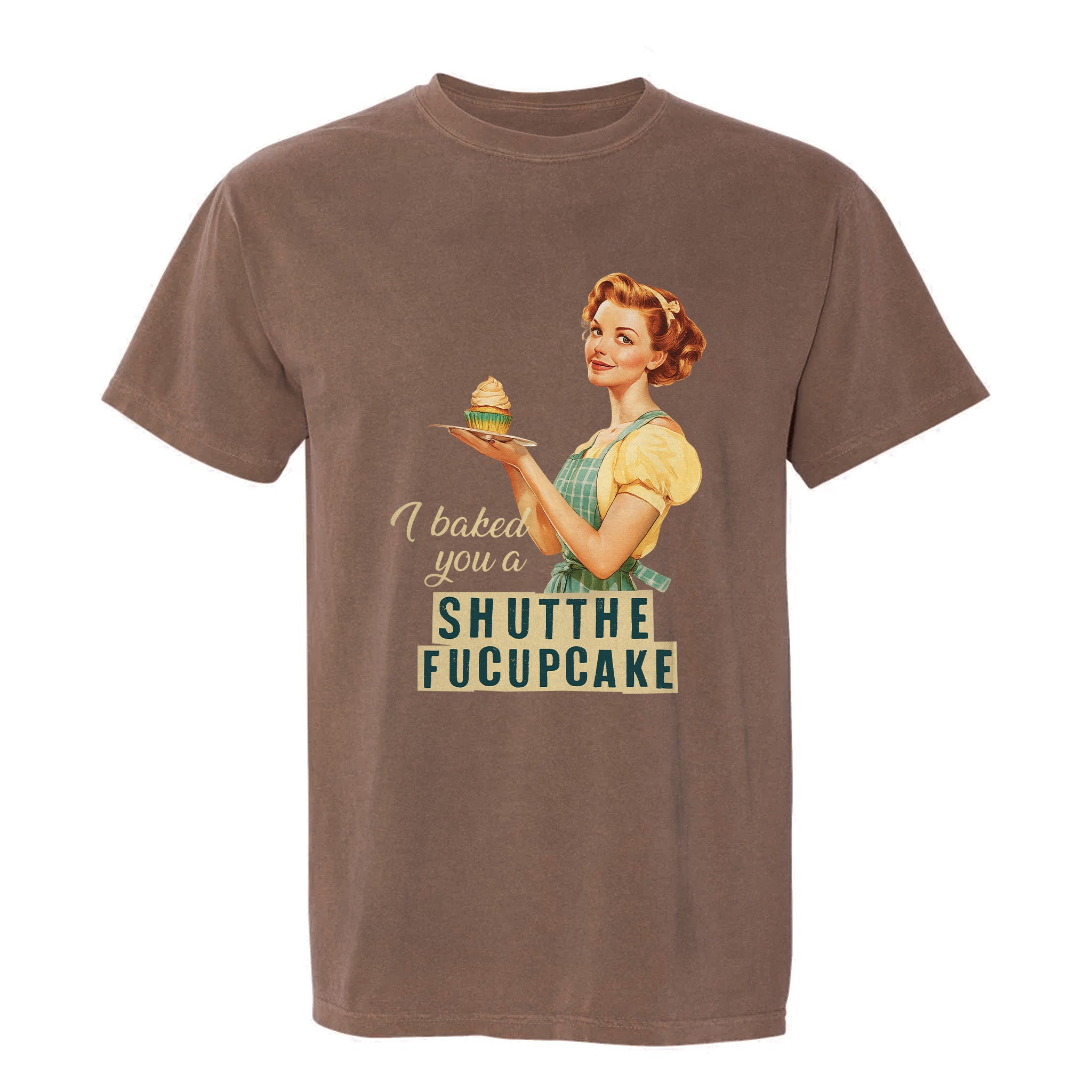 Brown funny graphic t-shirt with retro woman illustration holding a cupcake and the text 'I baked you a shut the fucupcake'.