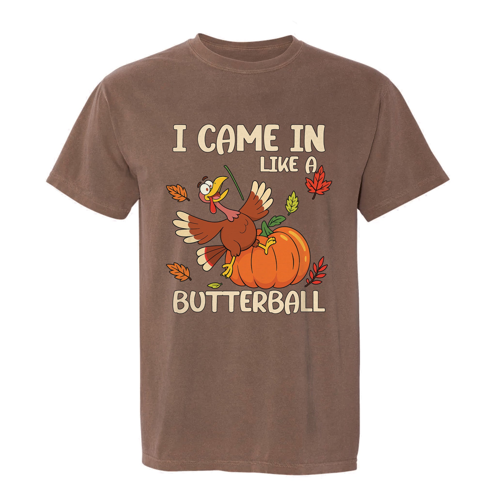 Espresso Thanksgiving graphic t-shirt with 'I Came In Like A Butterball' text