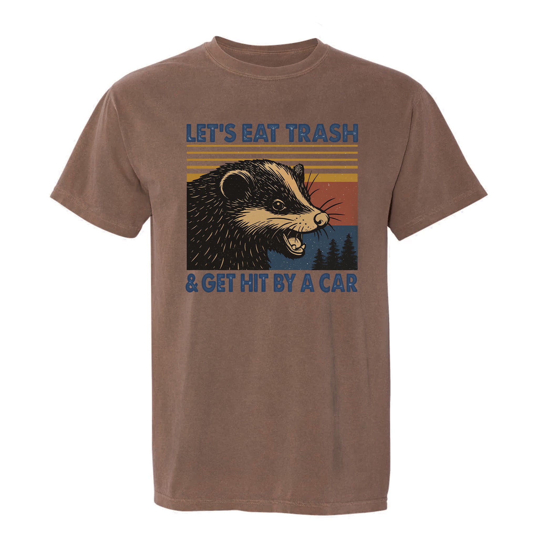 Brown funny graphic t-shirt with a possum and the text "Let's Eat Trash And Get Hit By A Car"