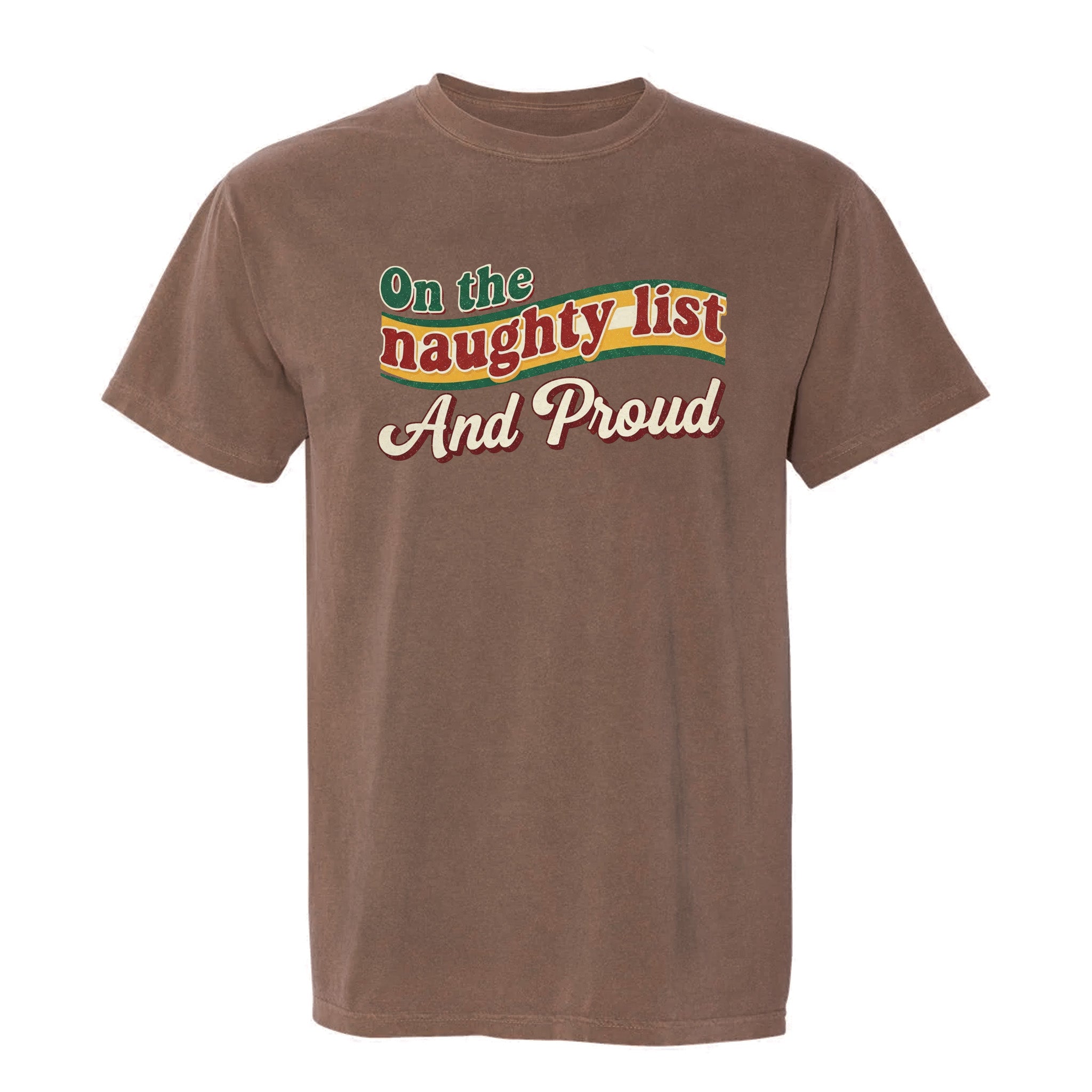 Brown Christmas graphic t-shirt with text 'On The Naughty List And Proud'