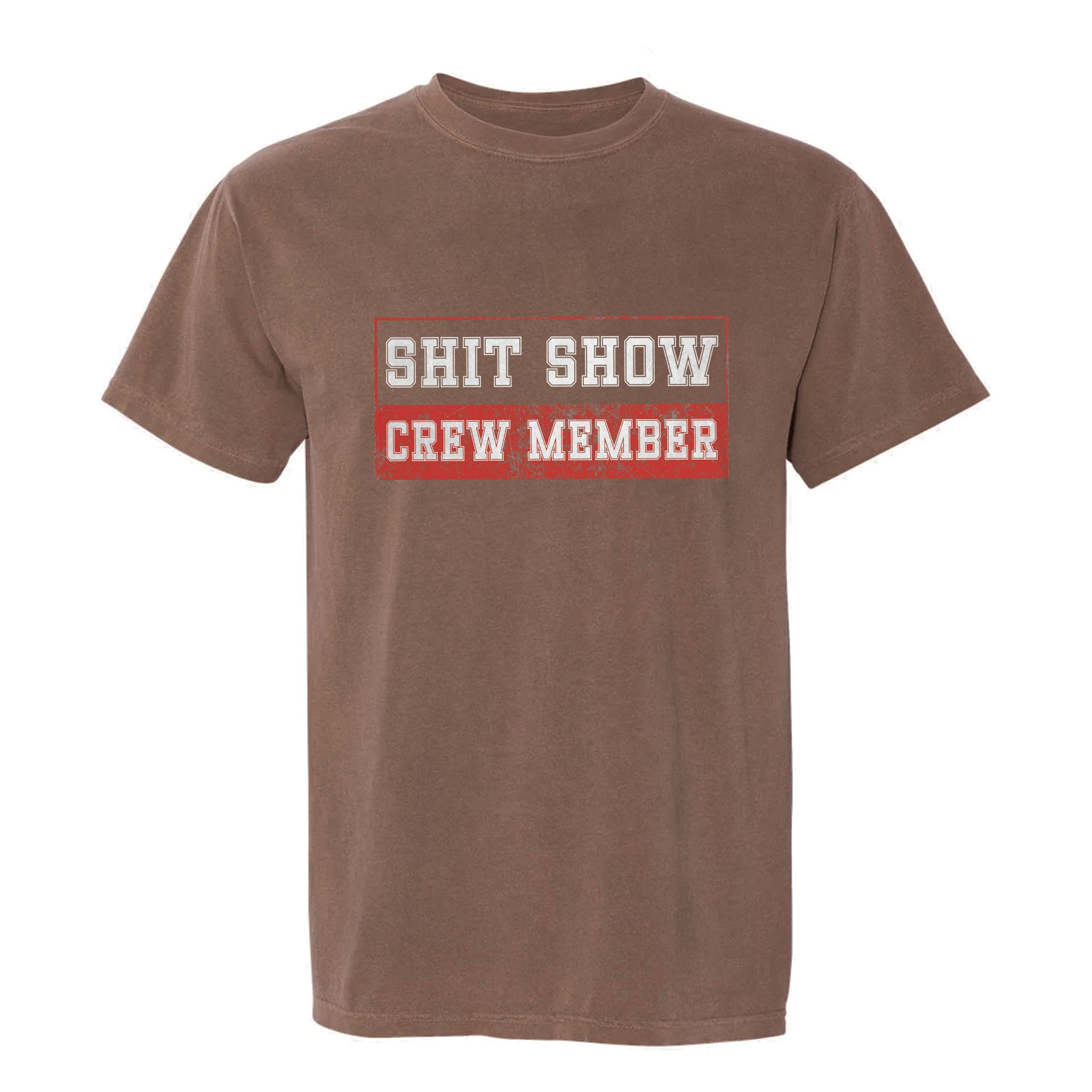Brown funny graphic t-shirt with "SHIT SHOW CREW MEMBER" text in red and white.