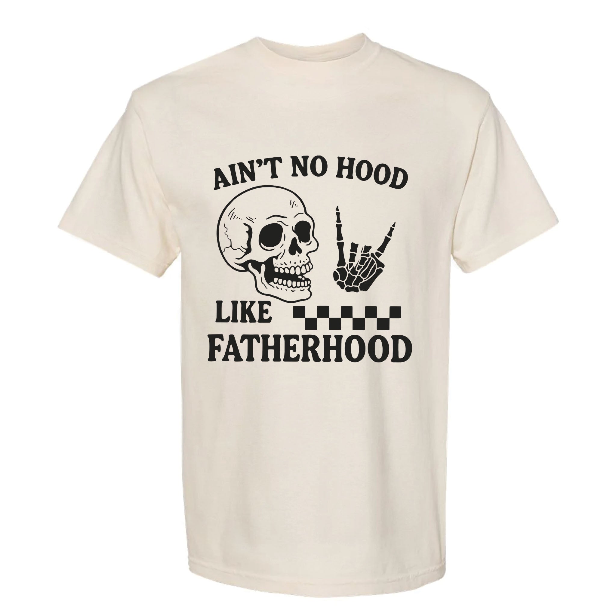 Beige funny graphic t-shirt with a skull, skeleton hand rock sign, and text: “AIN'T NO HOOD LIKE FATHERHOOD.”