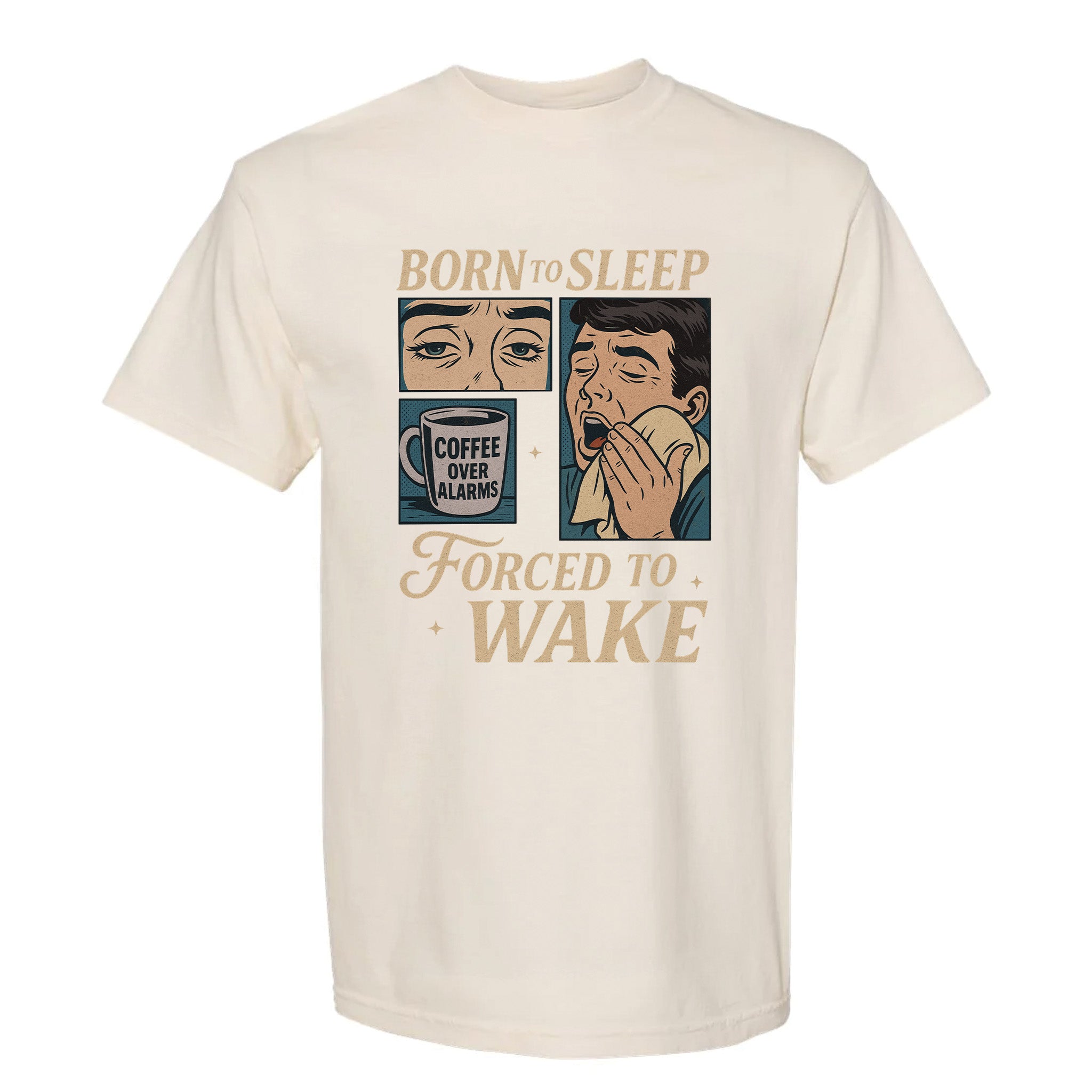 Ivory funny graphic t-shirt with graphic design and text 'Born to Sleep, Forced to Wake'
