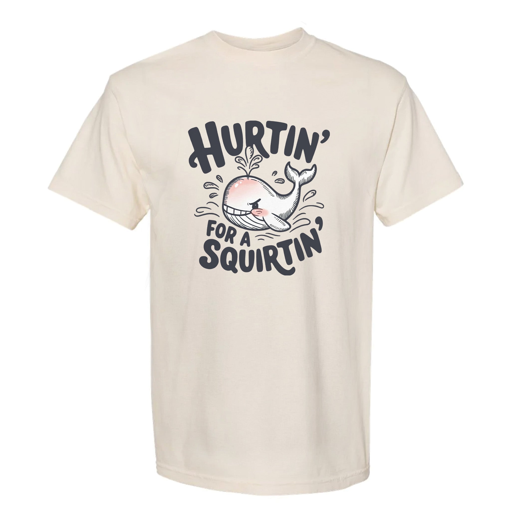 Beige funny graphic t-shirt with text: Hurtin' For A Squirtin'