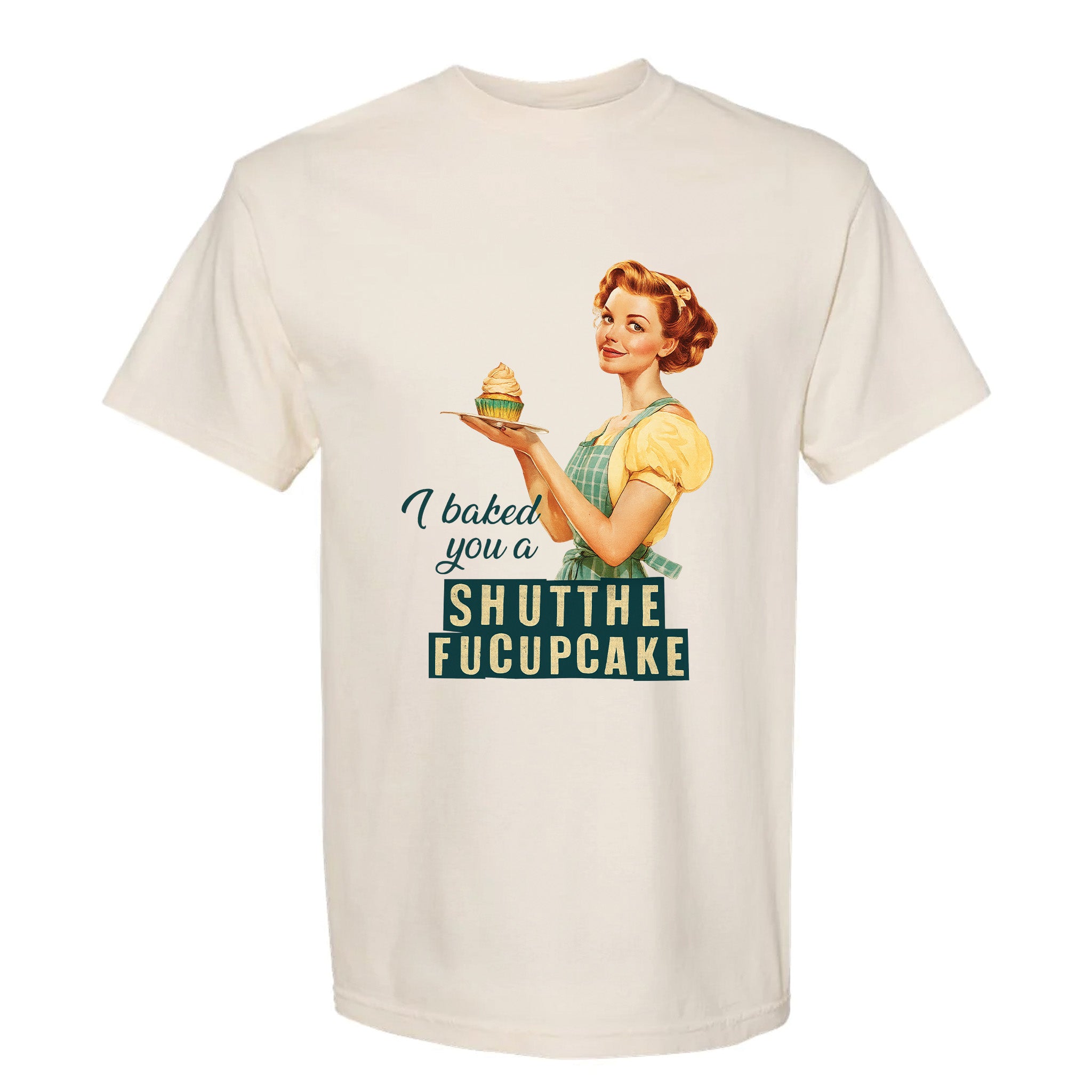 Beige funny graphic t-shirt with retro woman illustration holding a cupcake and the text 'I baked you a shut the fucupcake'.