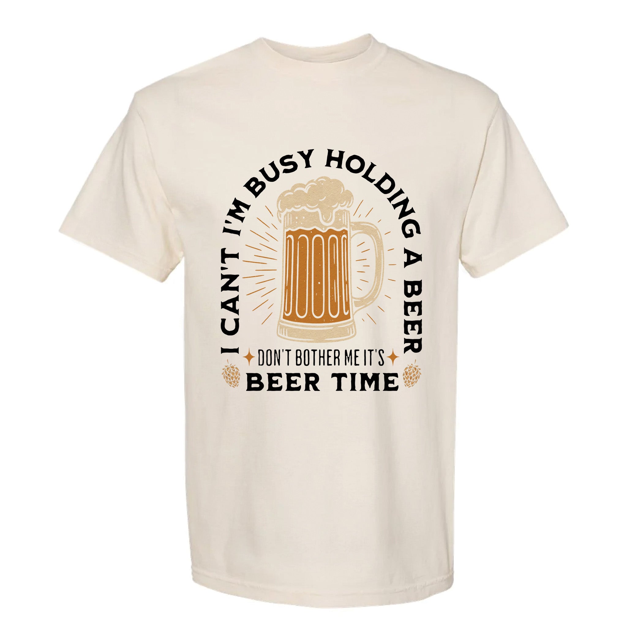 Beige funny graphic t-shirt with beer mug illustration and circular text: "I CAN'T I'M BUSY HOLDING A BEER DON'T BOTHER ME IT'S BEER TIME."