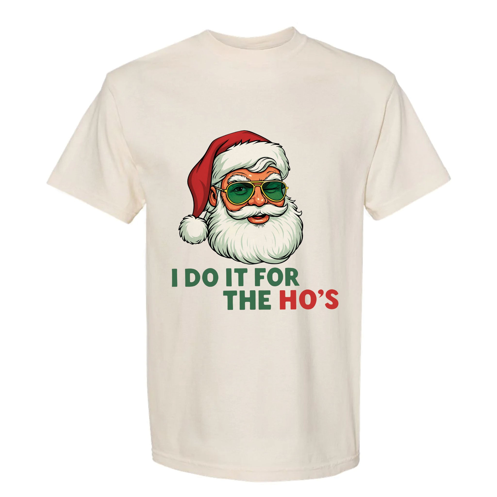 Beige Christmas graphic t-shirt Funny Christmas joke from Bad Santa 'I do it for the Ho's'