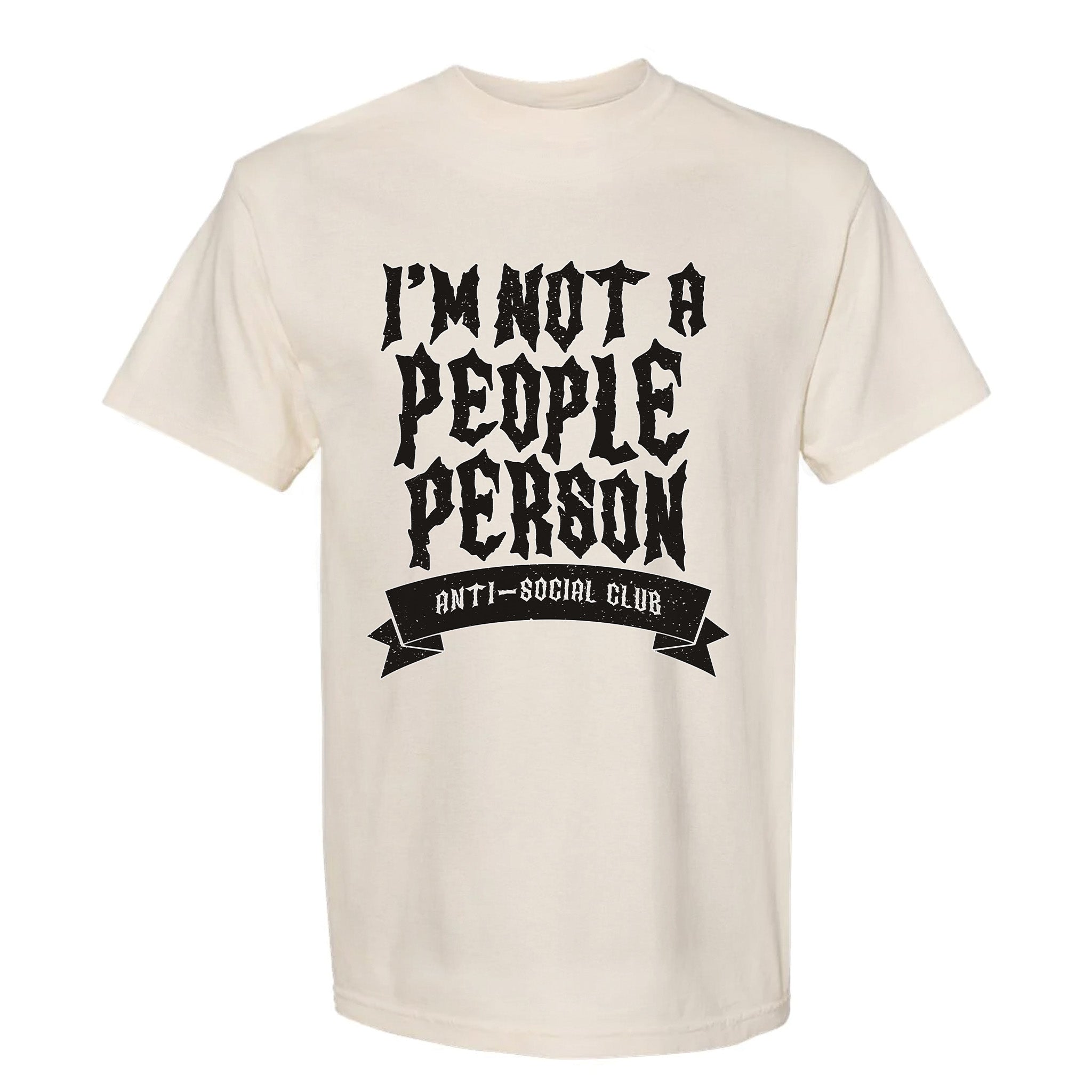 Beige funny graphic t-shirt with distressed black typography reading “I’m Not a People Person – Anti-Social Club.”