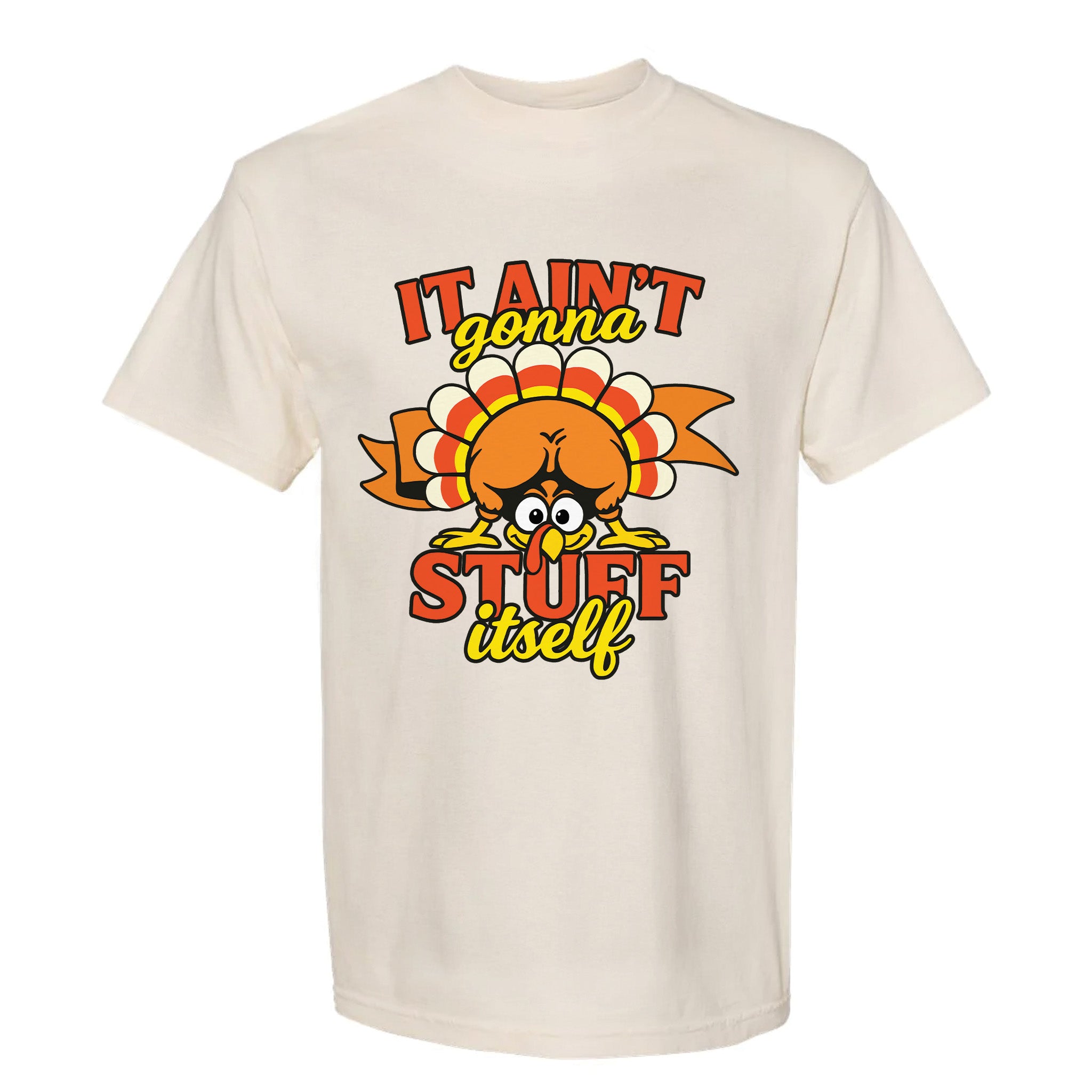 Beige Thanksgiving t-shirt with a turkey graphic and text 'It Ain't Gonna Stuff Itself'