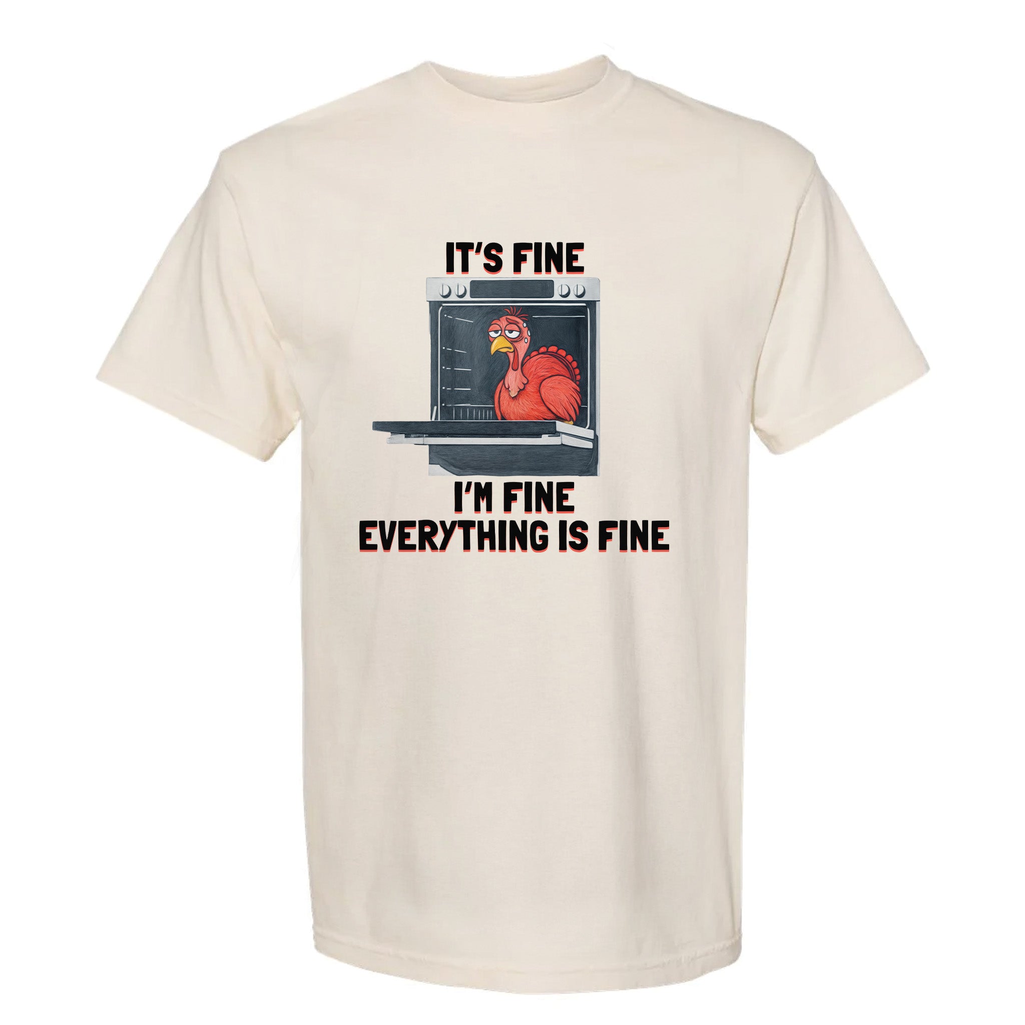 Beige Thanksgiving graphic t-shirt with a graphic of a turkey in an oven and text 'It's Fine, I'm Fine, Everything Is Fine'.
