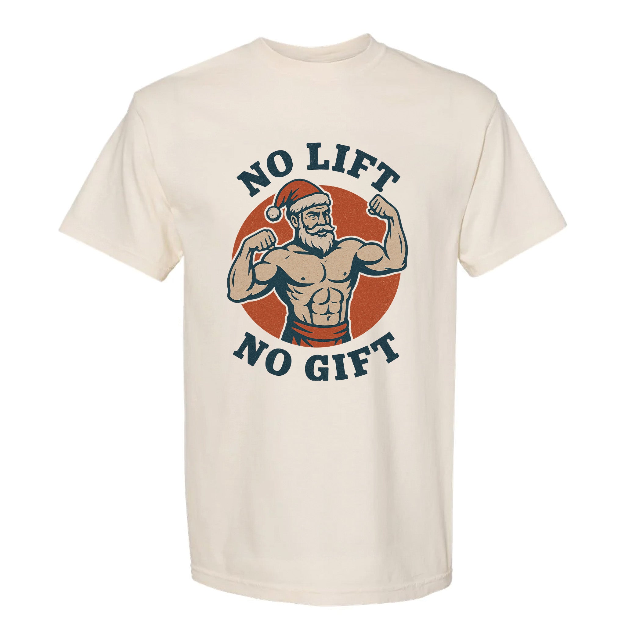 Beige Christmas graphic t-shirt featuring a jacked Santa Claus flexing with bold text 'No Lift No Gift'.