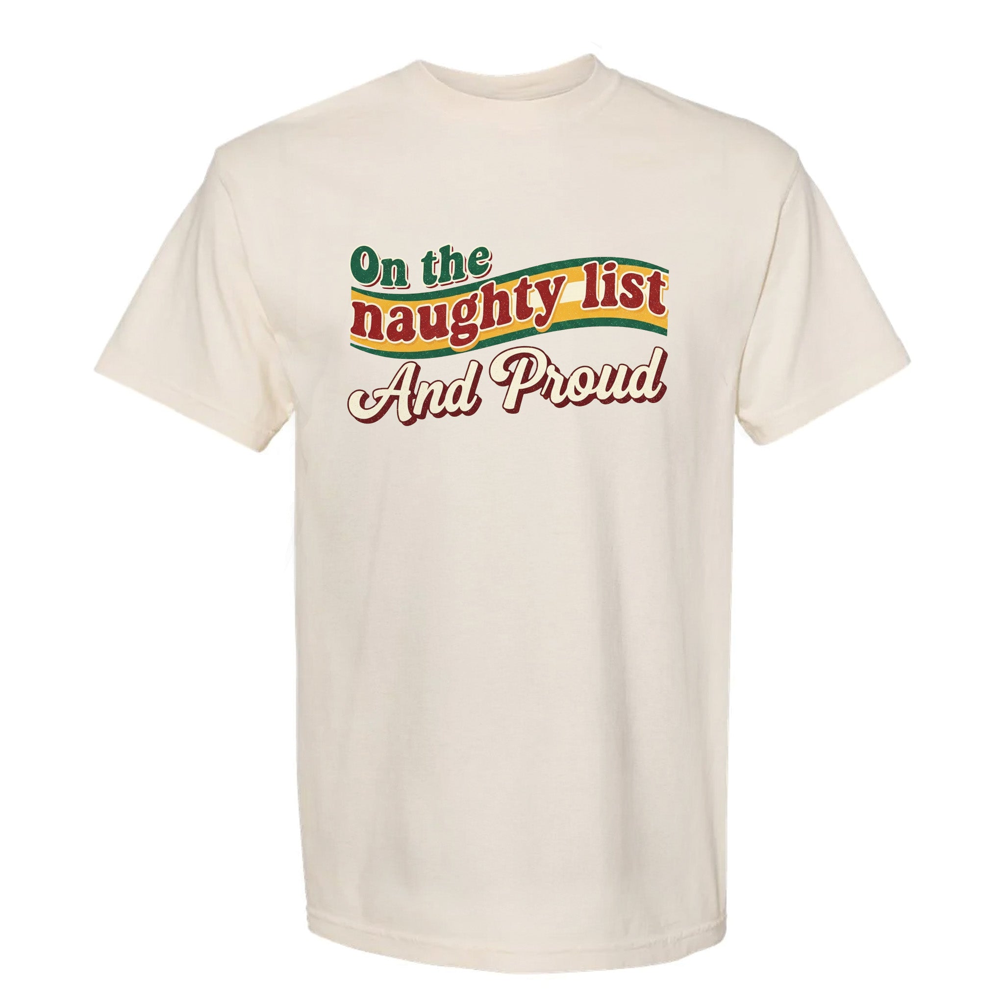 Beige Christmas graphic t-shirt with text 'On The Naughty List And Proud'