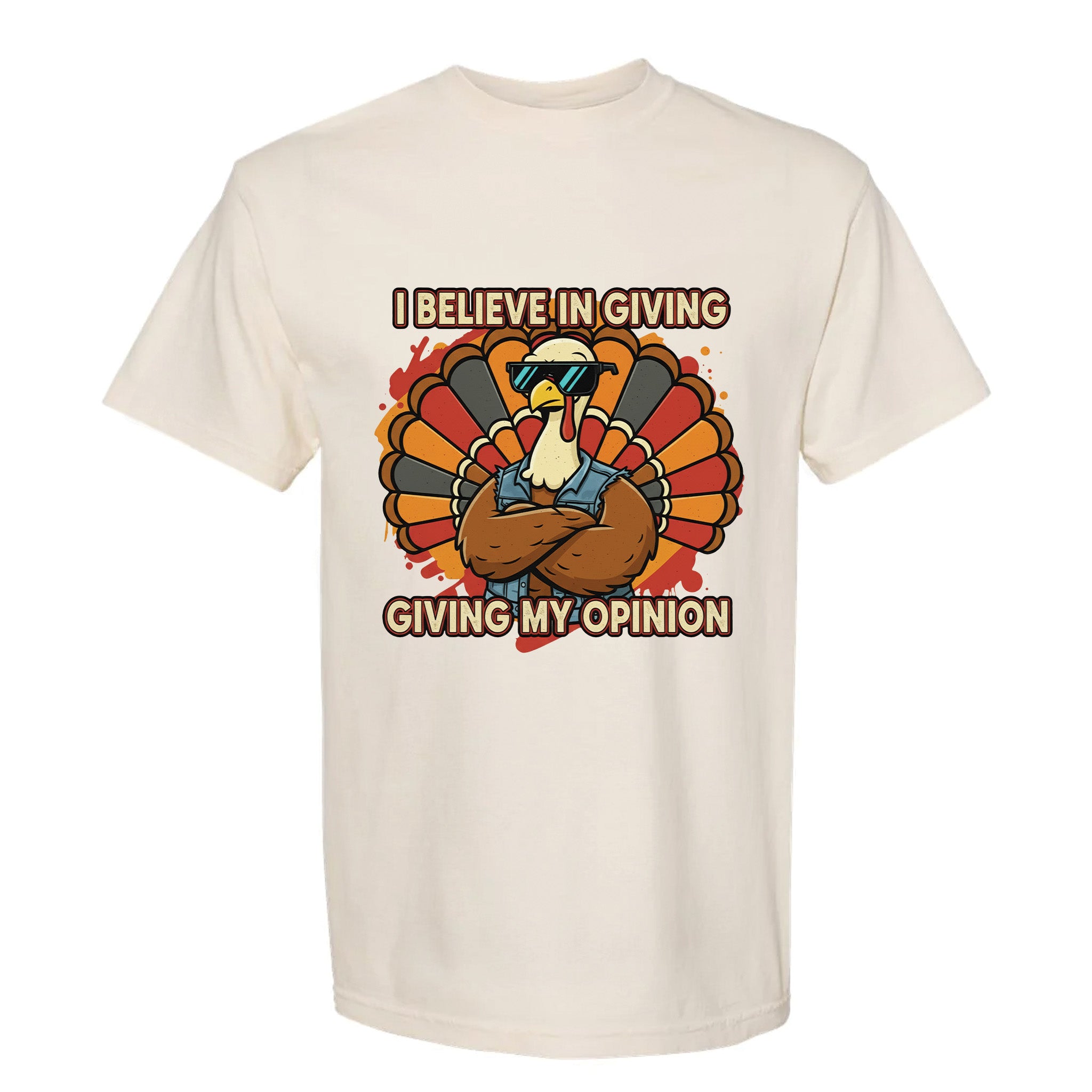 Beige Thanksgiving t-shirt with a graphic of a turkey and text 'I Believe In Giving, Giving My Opinion'