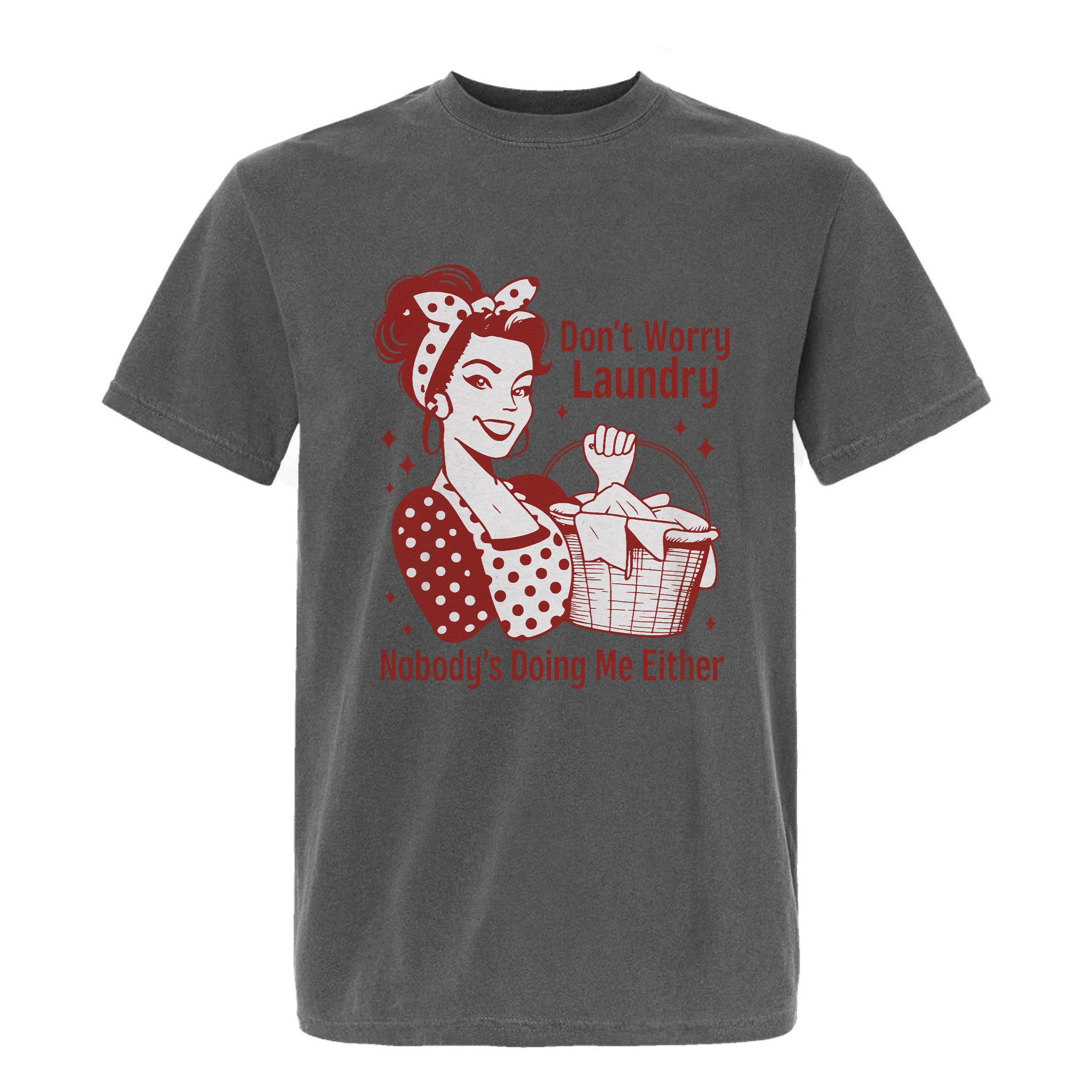 Gray funny graphic t-shirt with text 'Don't Worry Laundry Nobody's Doing Me Either'