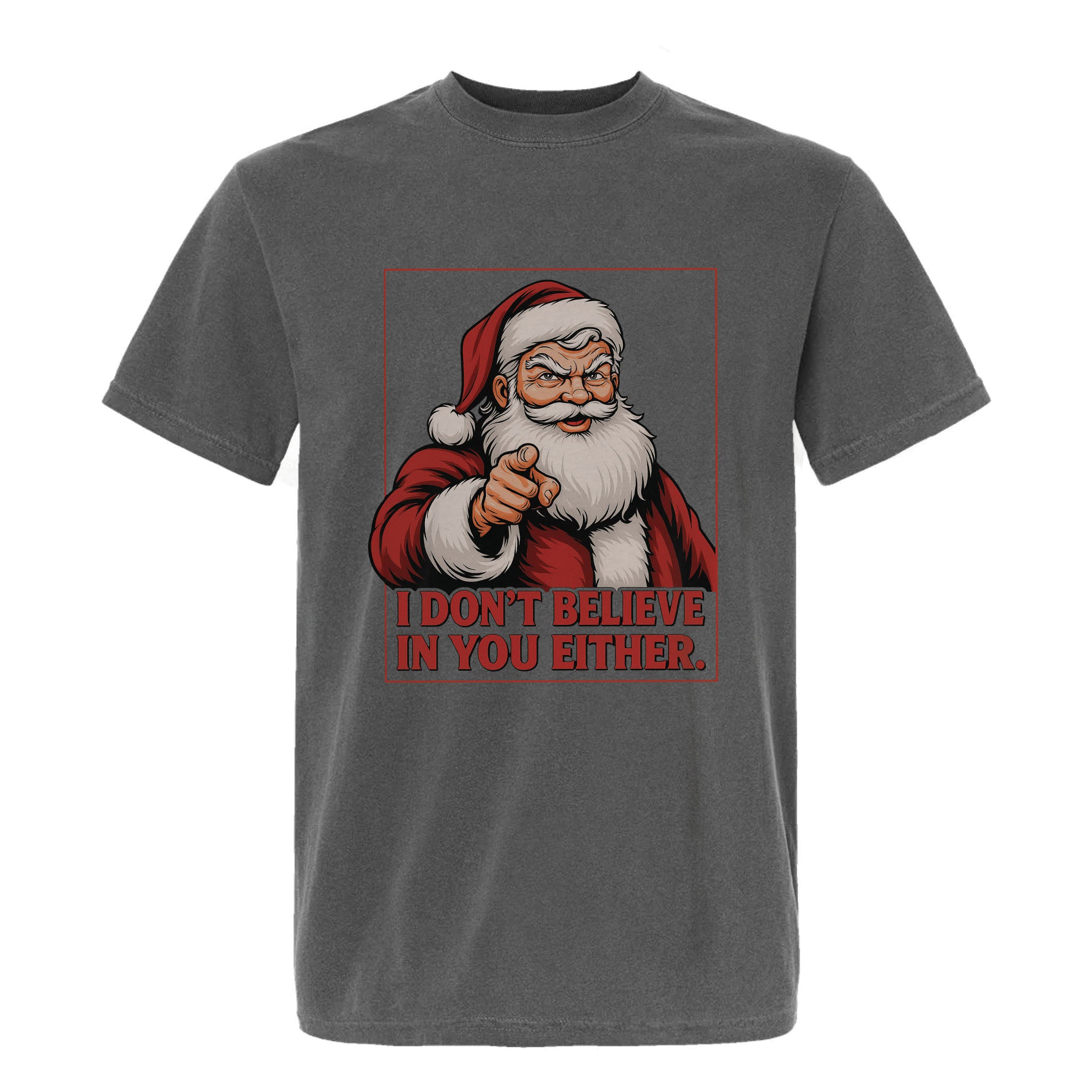 Gray Christmas t-shirt with a graphic of Santa Claus and text 'I don't believe in you either'