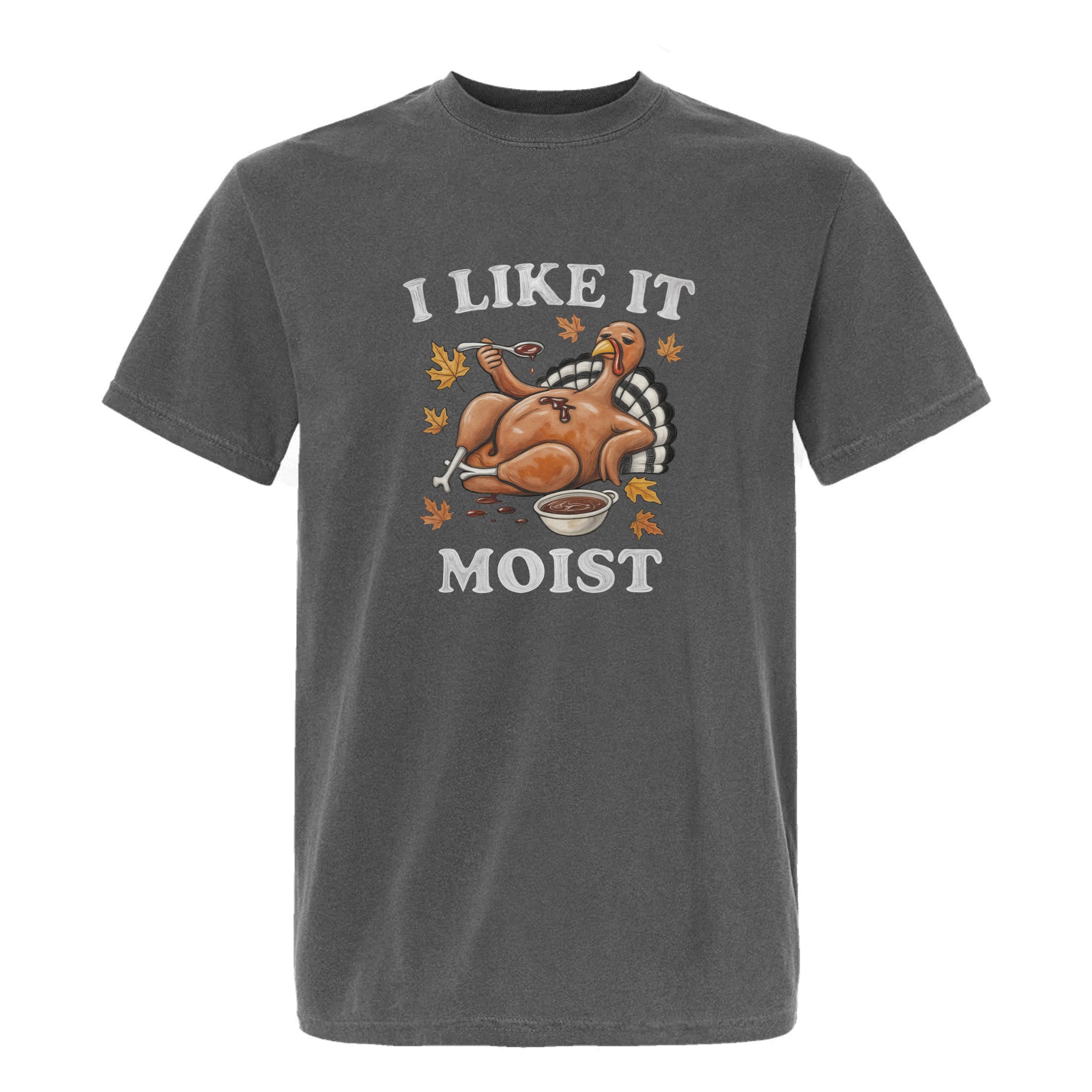 Gray Thanksgiving graphic t-shirt with a graphic of a roasted turkey and text 'I Like It Moist' on a white background