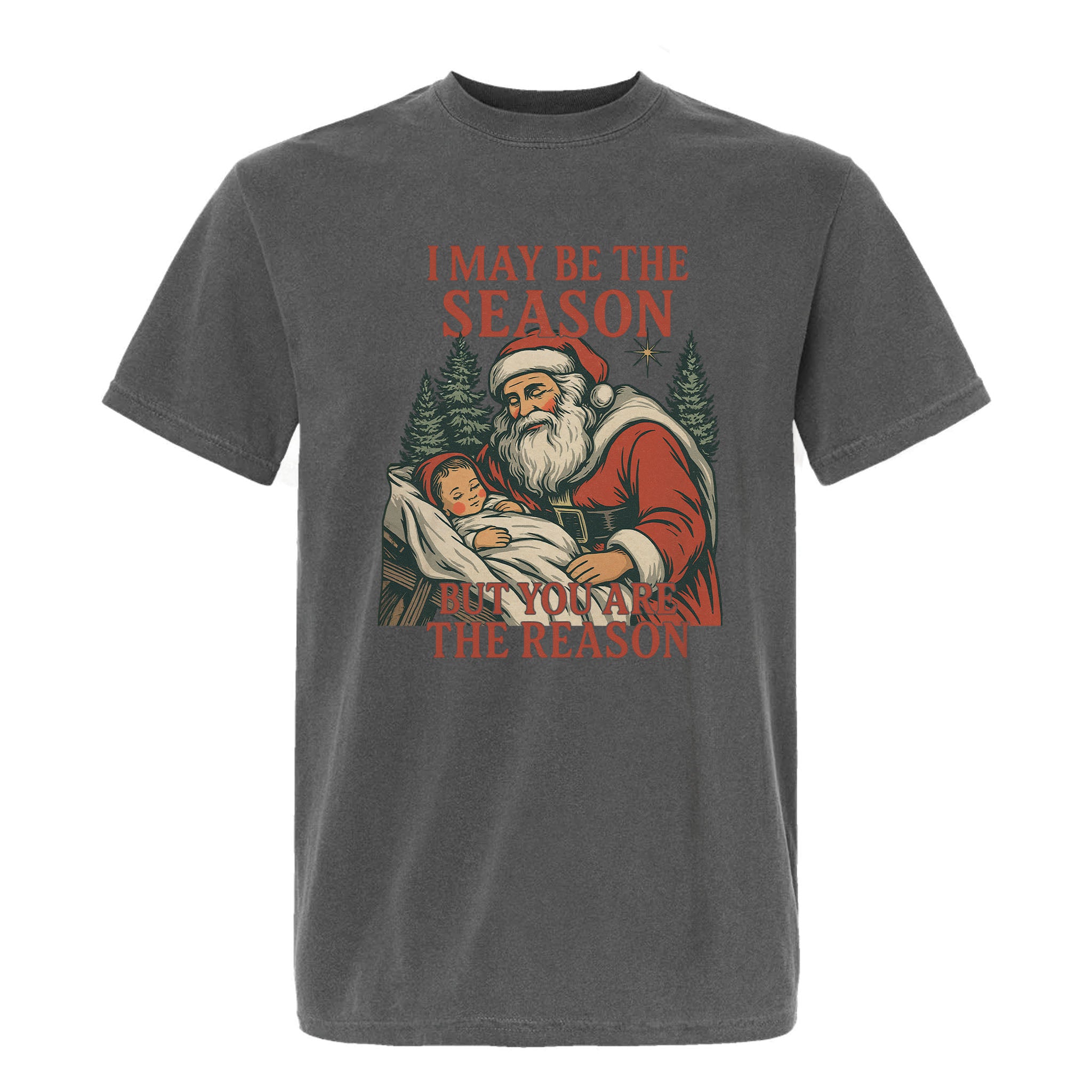 Gray Christmas graphic t-shirt with Santa holding baby Jesus and text ‘I May Be the Season But You Are the Reason’.