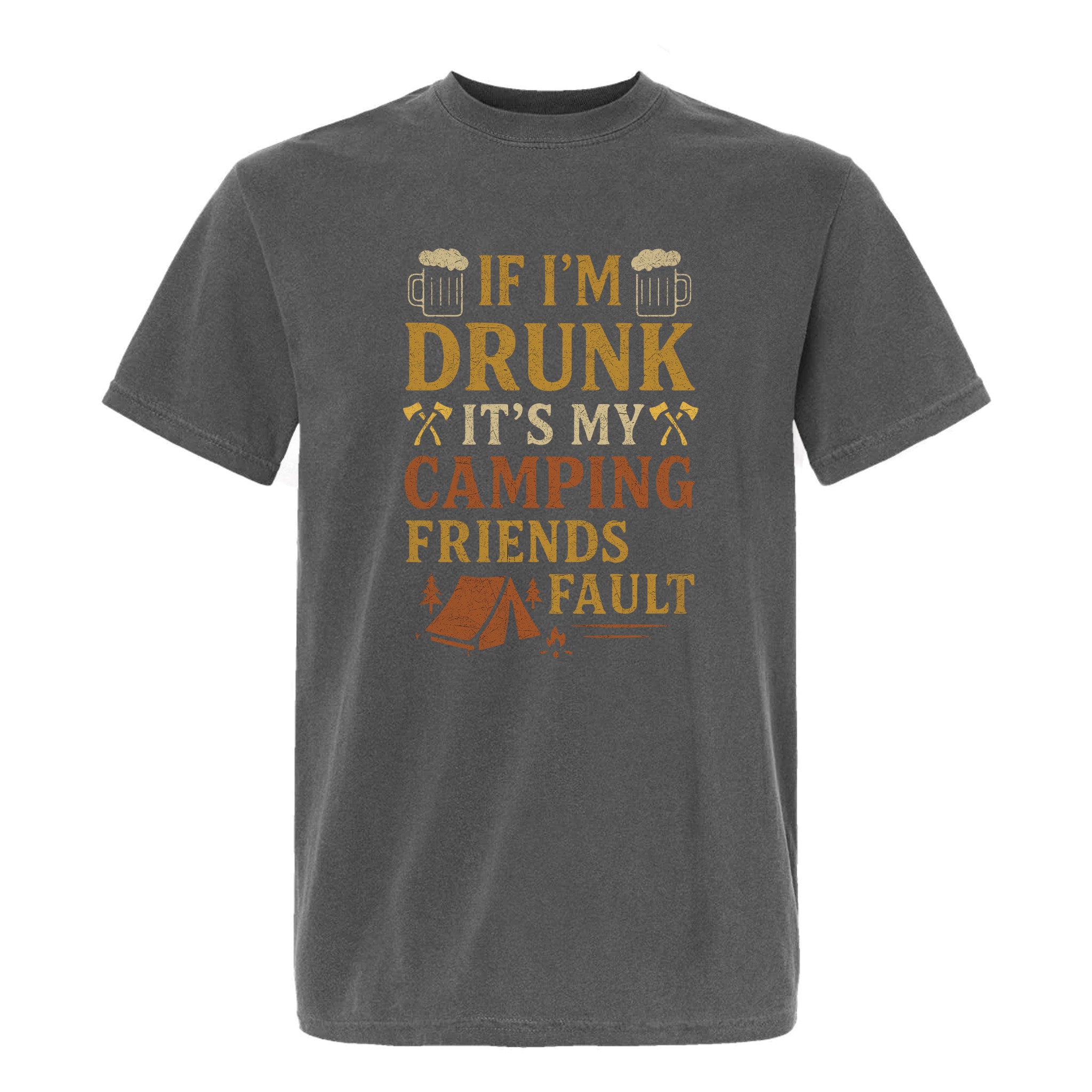 Grey funny graphic t-shirt with distressed camping and beer design, text: "IF I'M DRUNK IT'S MY CAMPING FRIENDS' FAULT."