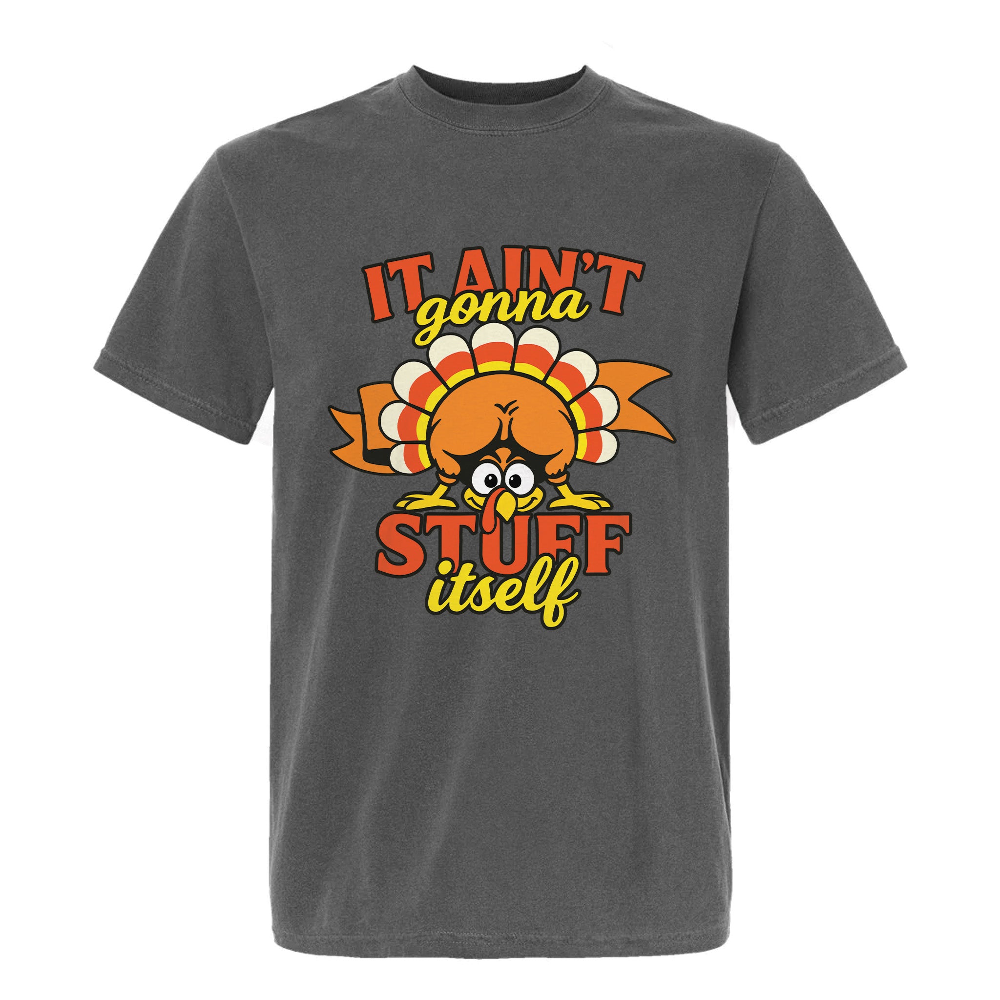 Gray Thanksgiving t-shirt with a turkey graphic and text 'It Ain't Gonna Stuff Itself'
