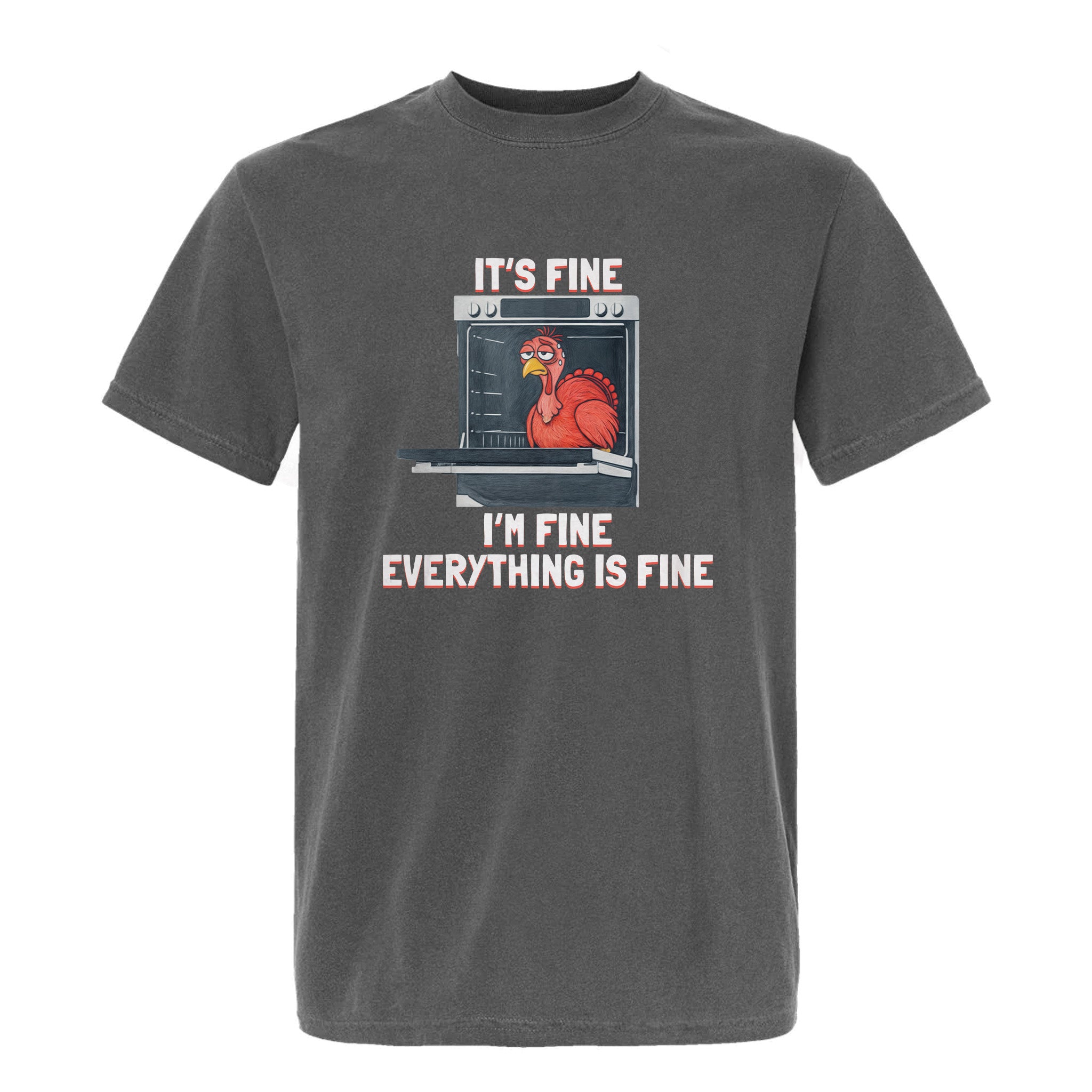 Gray Thanksgiving graphic t-shirt with a graphic of a turkey in an oven and text 'It's fine, I'm fine, everything is fine'.