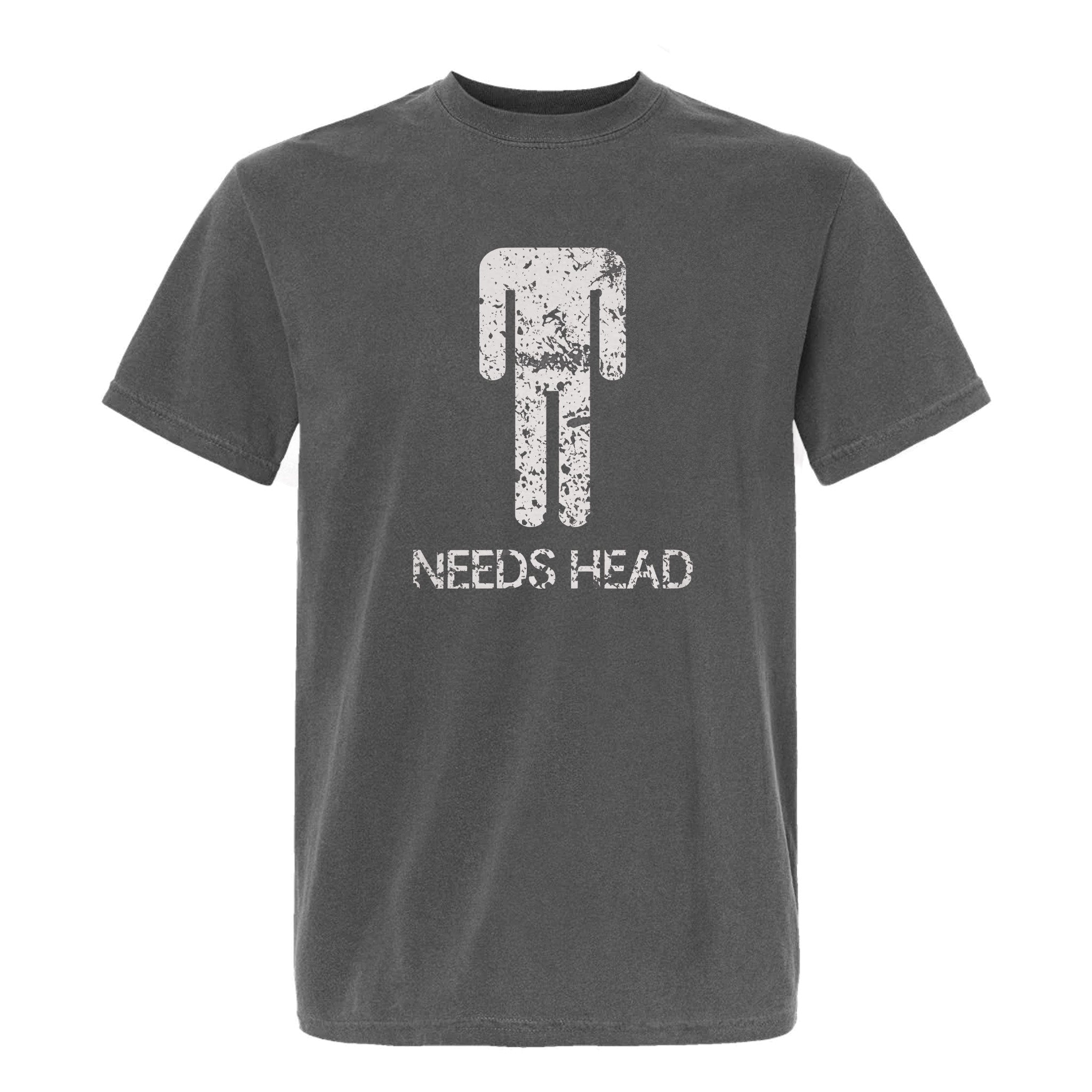 Gray funny graphic t-shirt with white graphic and text 'NEEDS HEAD'