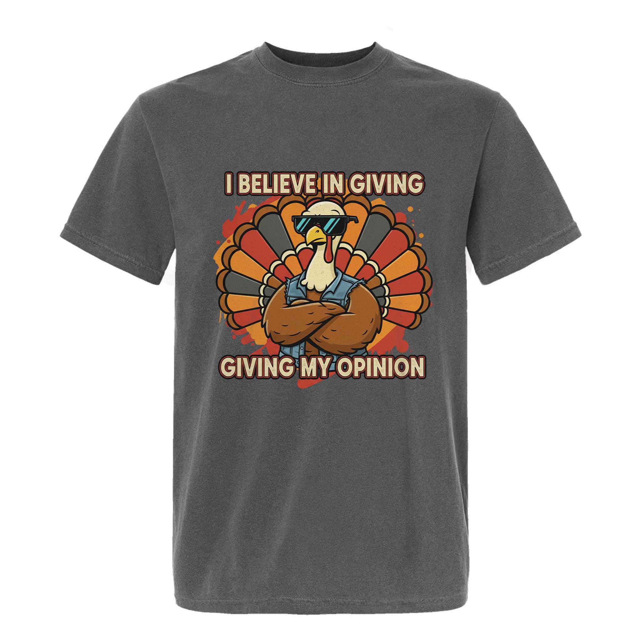 Gray Thanksgiving t-shirt with a graphic of a turkey and text 'I Believe In Giving, Giving My Opinion'