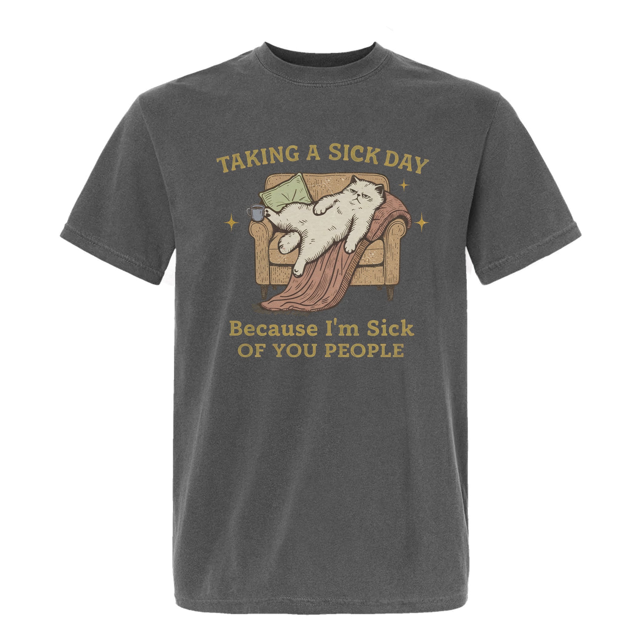 Gray funny t-shirt with a graphic of a cat on an armchair and humorous text 'Taking A Sick Day, Because I'm Sick Of You People'