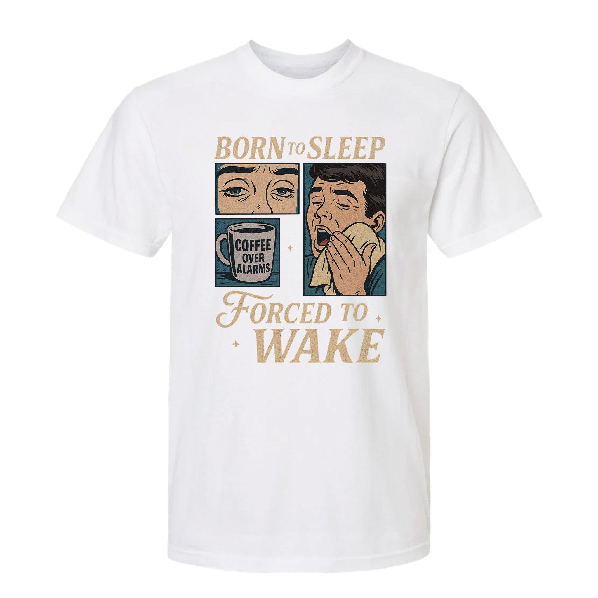 White funny graphic t-shirt with graphic design and text 'Born to Sleep, Forced to Wake'