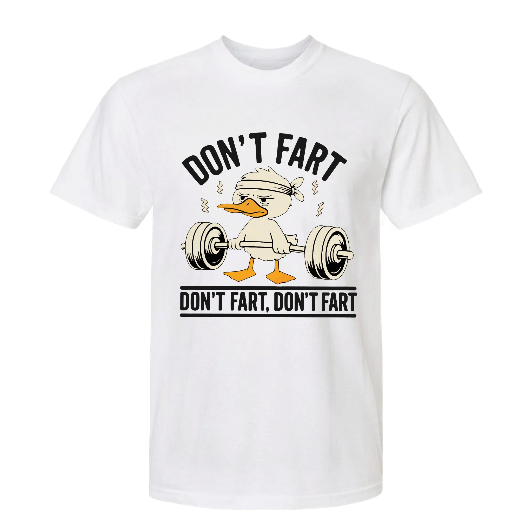 White funny graphic t-shirt with a graphic of a duck lifting weights and text "Don't Fart, Don't Fart, Don't Fart."