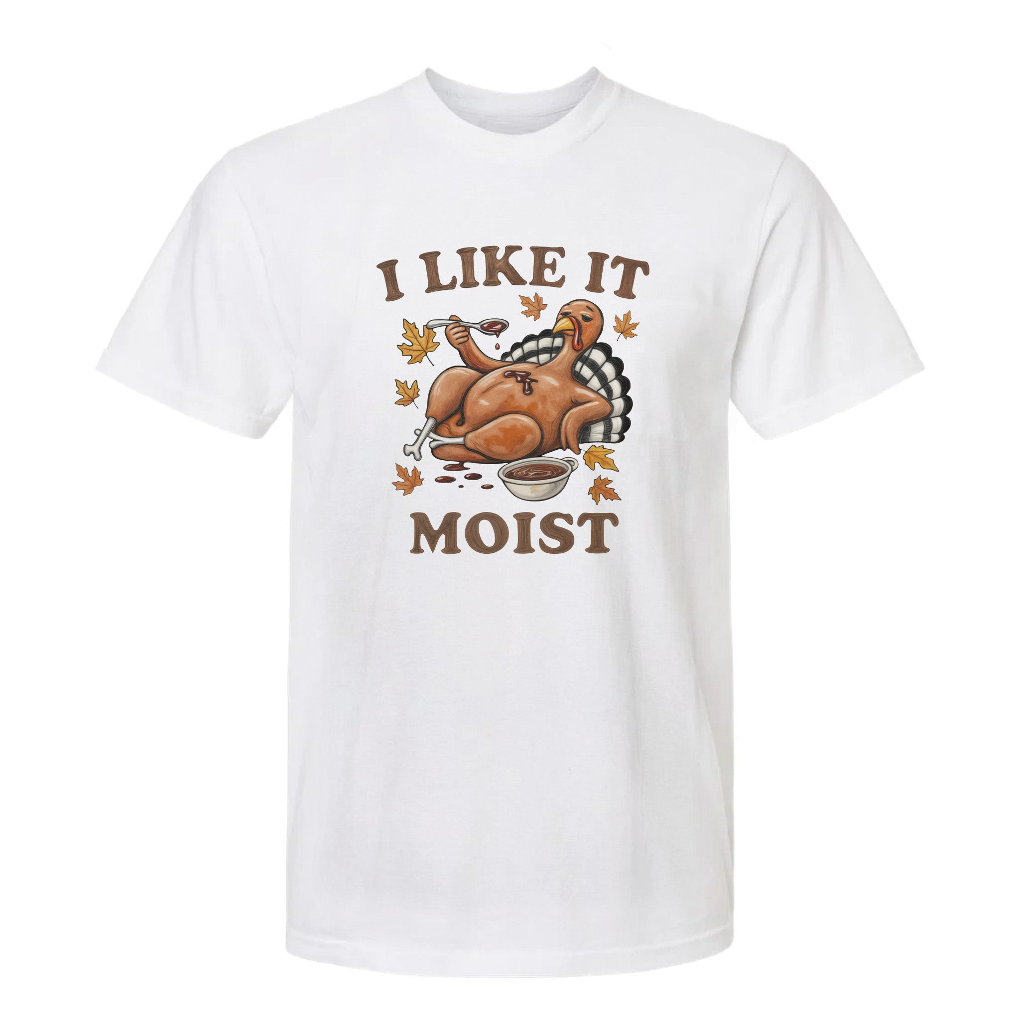 White Thanksgiving graphic t-shirt with a graphic of a roasted turkey and text 'I Like It Moist' on a white background