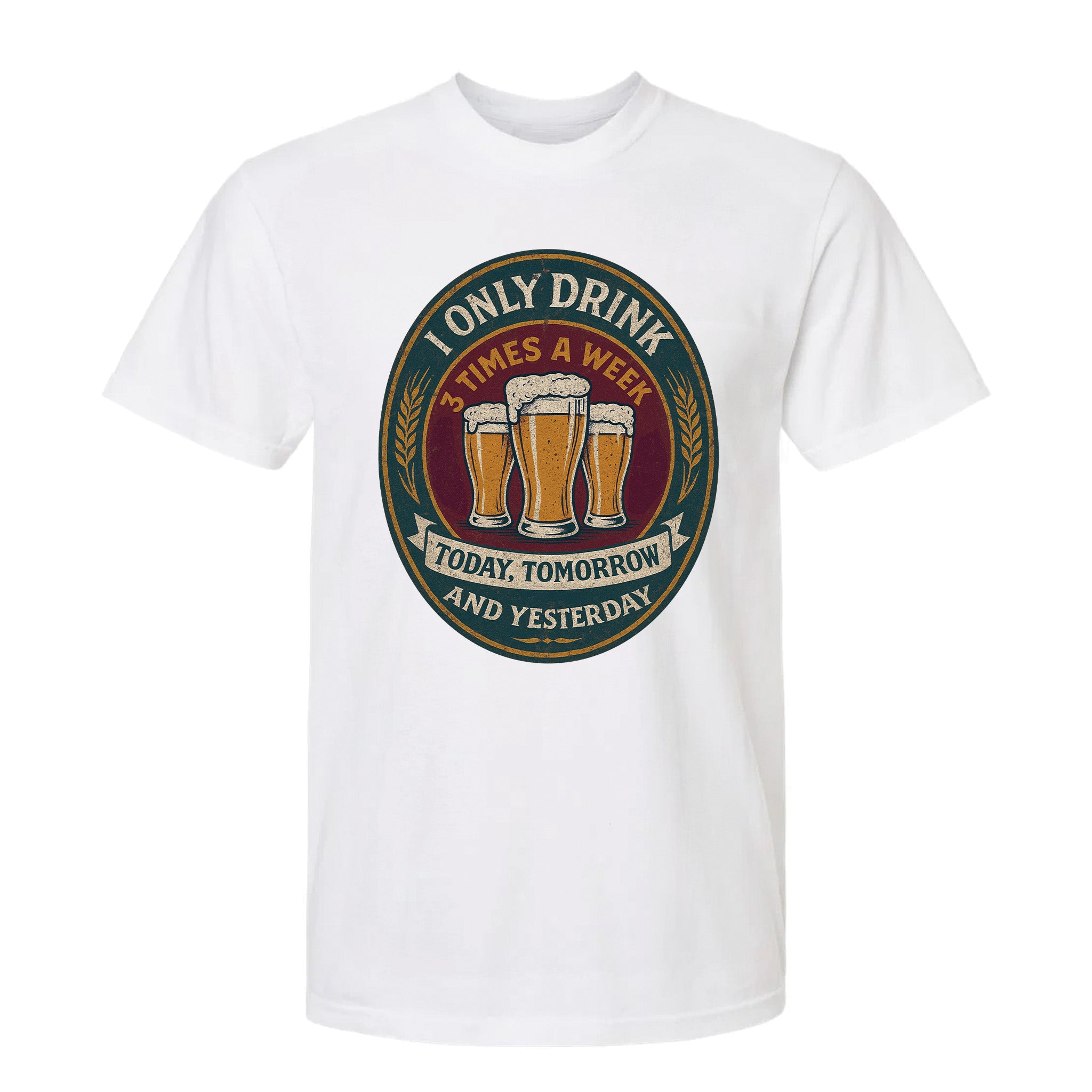 White funny graphic t-shirt with vintage beer glasses emblem and text: "I ONLY DRINK 3 TIMES A WEEK: TODAY, TOMORROW AND YESTERDAY."