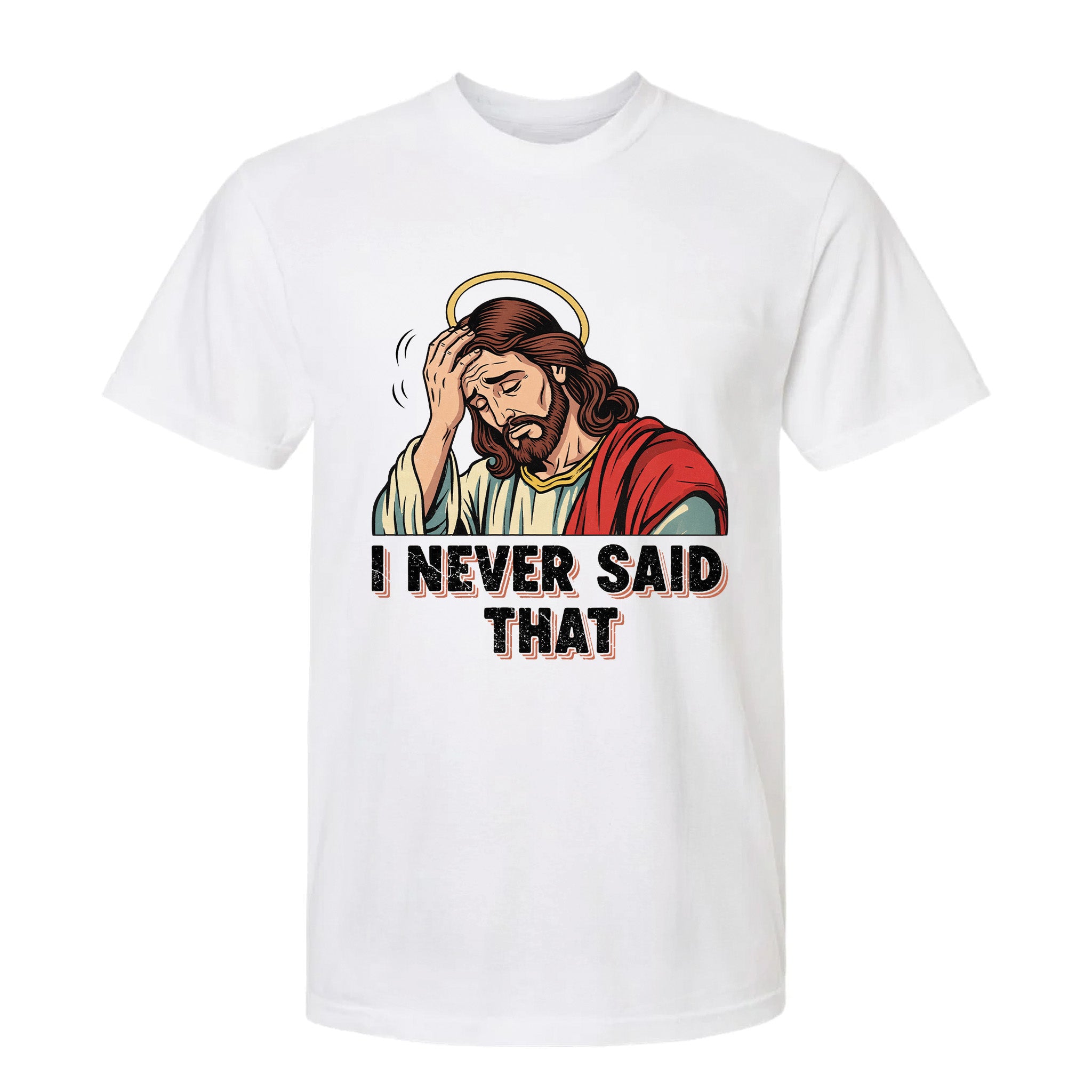 White funny graphic t-shirt with Jesus and text 'I Never Said That'