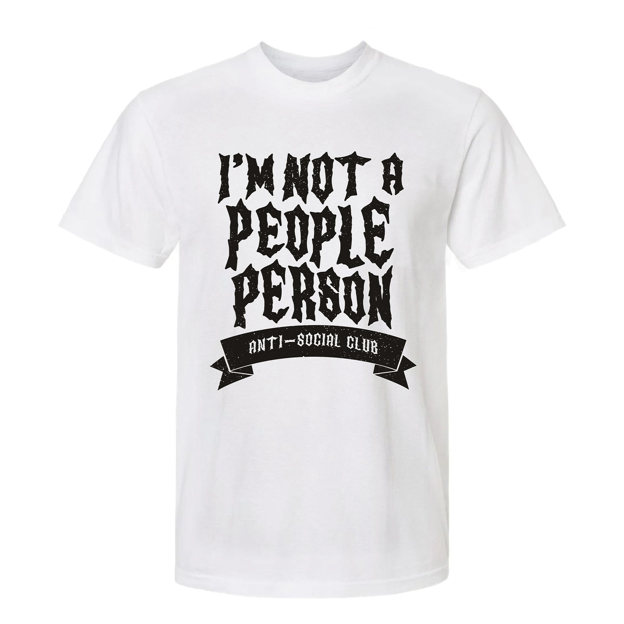 White funny graphic t-shirt with black text 'I'm Not a People Person' and 'Anti-Social Club'.