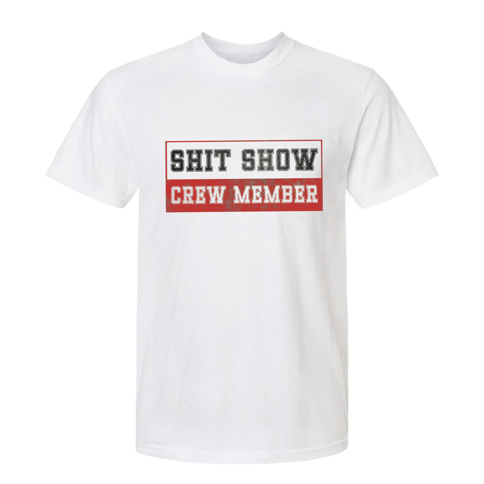 White funny graphic t-shirt with "SHIT SHOW CREW MEMBER" text.