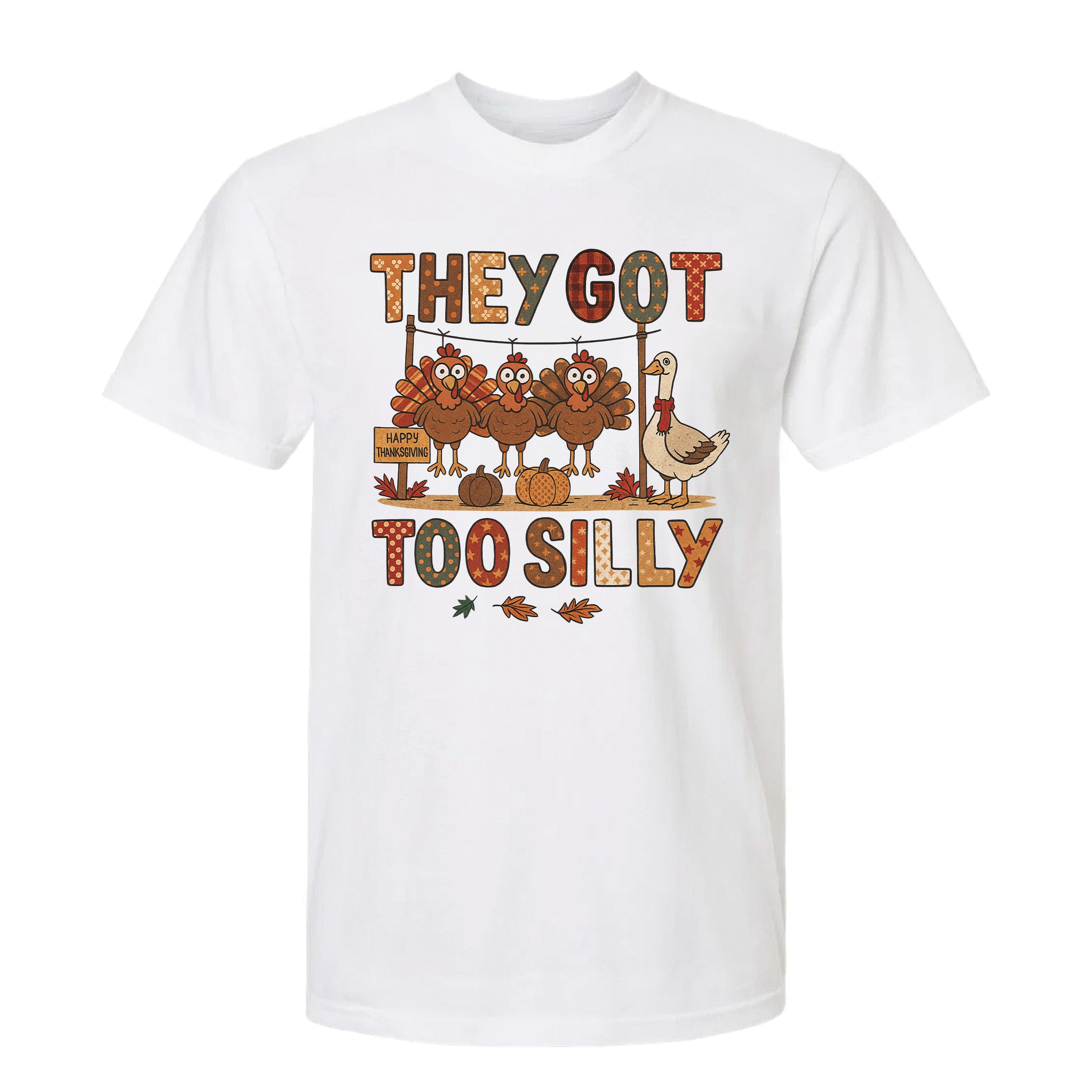 White t-shirt with Thanksgiving-themed graphic and 'They Got Too Silly' text on a white background