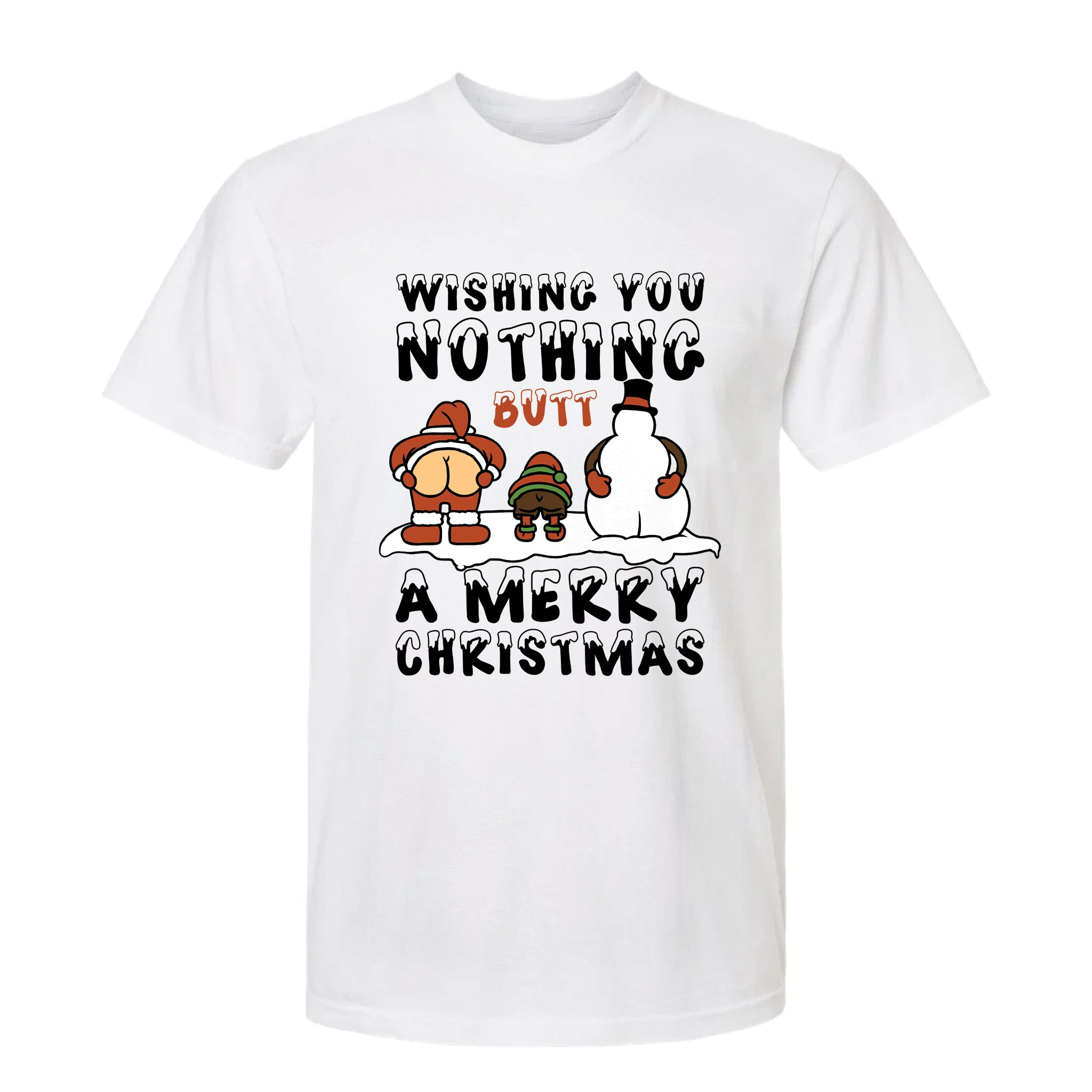 White Christmas graphic t-shirt with Christmas-themed graphic and text ‘Wishing You Nothing Butt A Merry Christmas’.