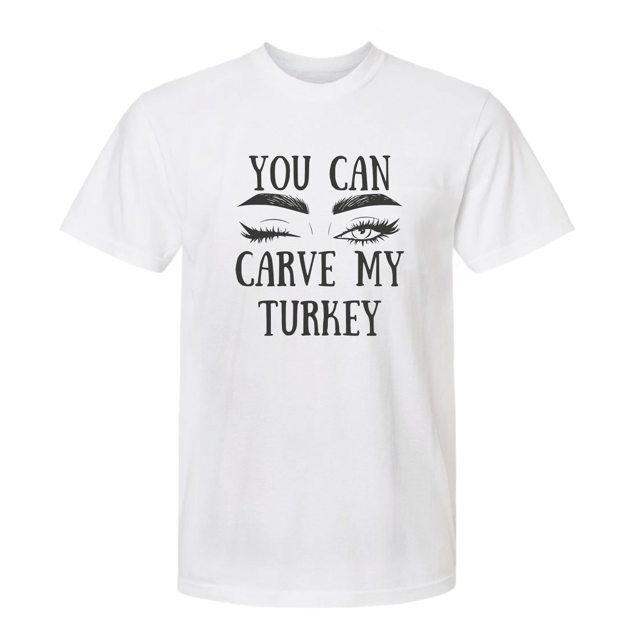 White Thanksgiving graphic t-shirt with 'You can carve my Turkey' text and eye graphics on a white background