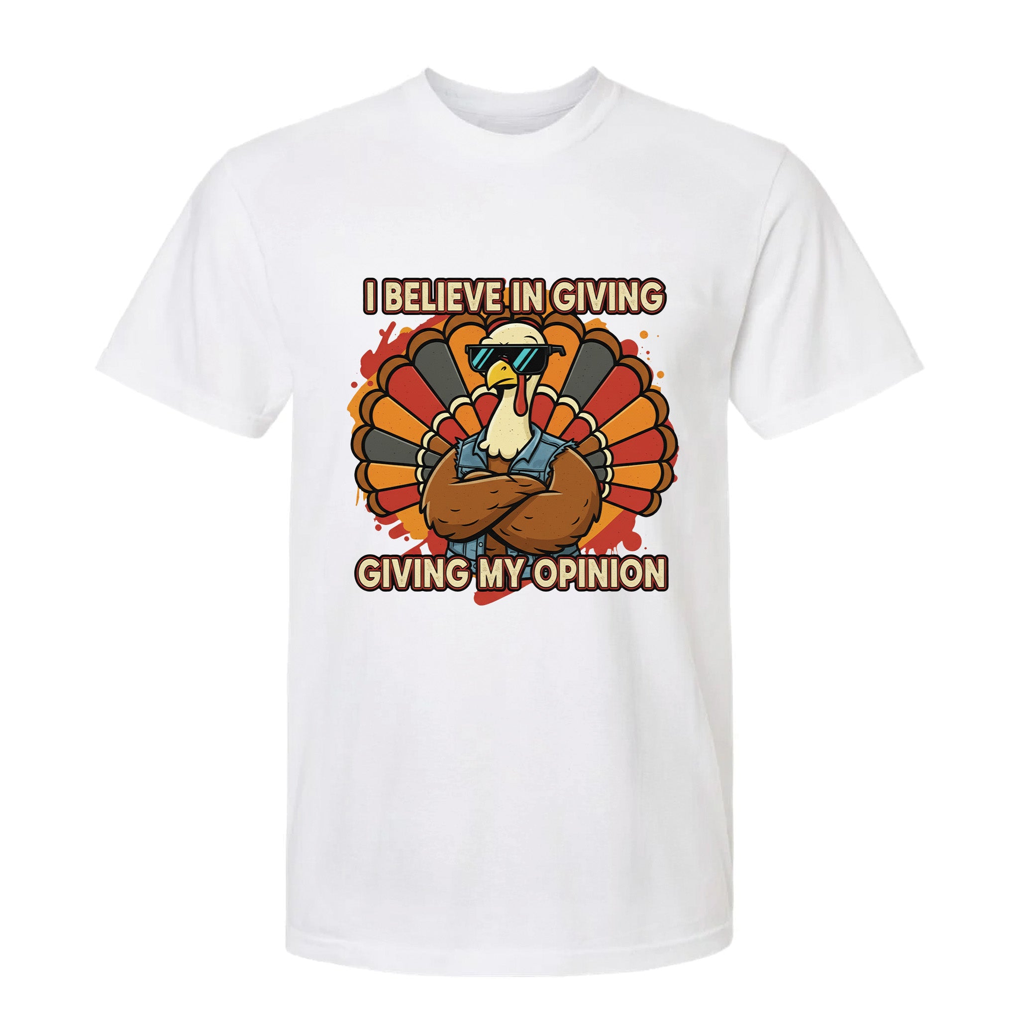 White Thanksgiving t-shirt with a graphic of a turkey and text 'I Believe In Giving, Giving My Opinion'