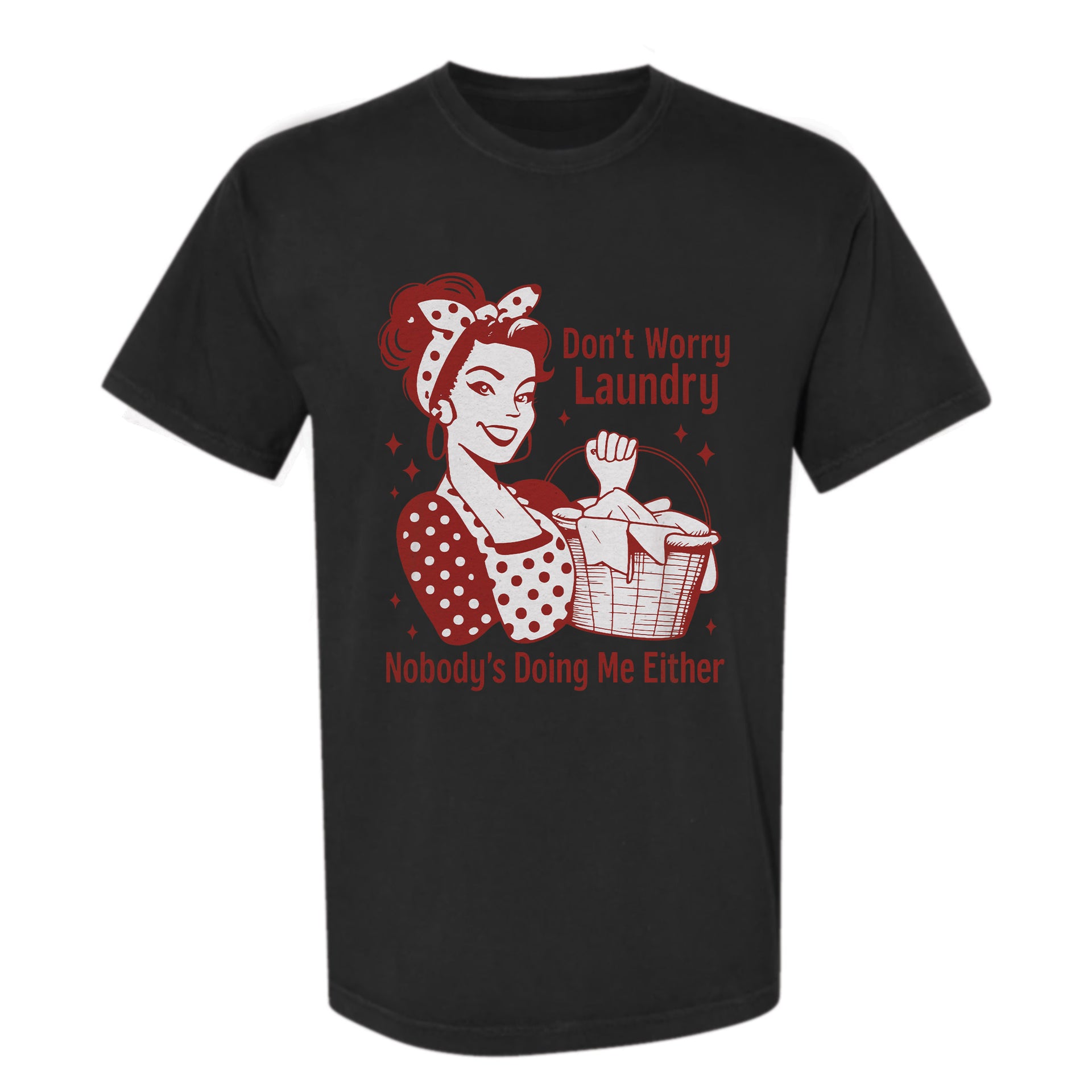 Black funny graphic t-shirt with text 'Don't Worry Laundry Nobody's Doing Me Either'