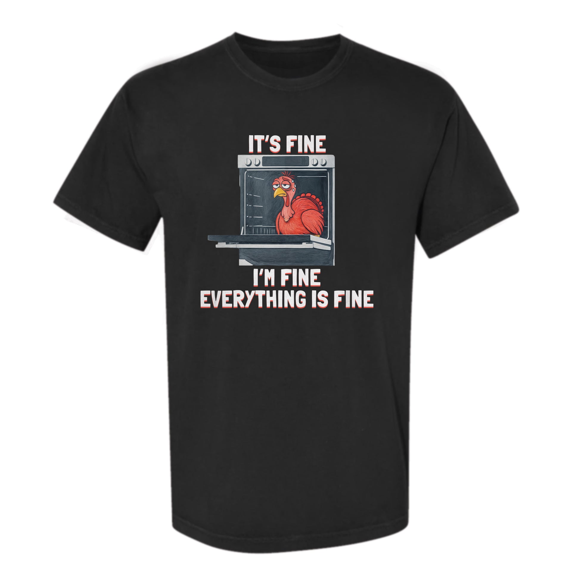 Black Thanksgiving graphic t-shirt with a graphic of a turkey in an oven and text 'It's fine, I'm fine, everything is fine'.