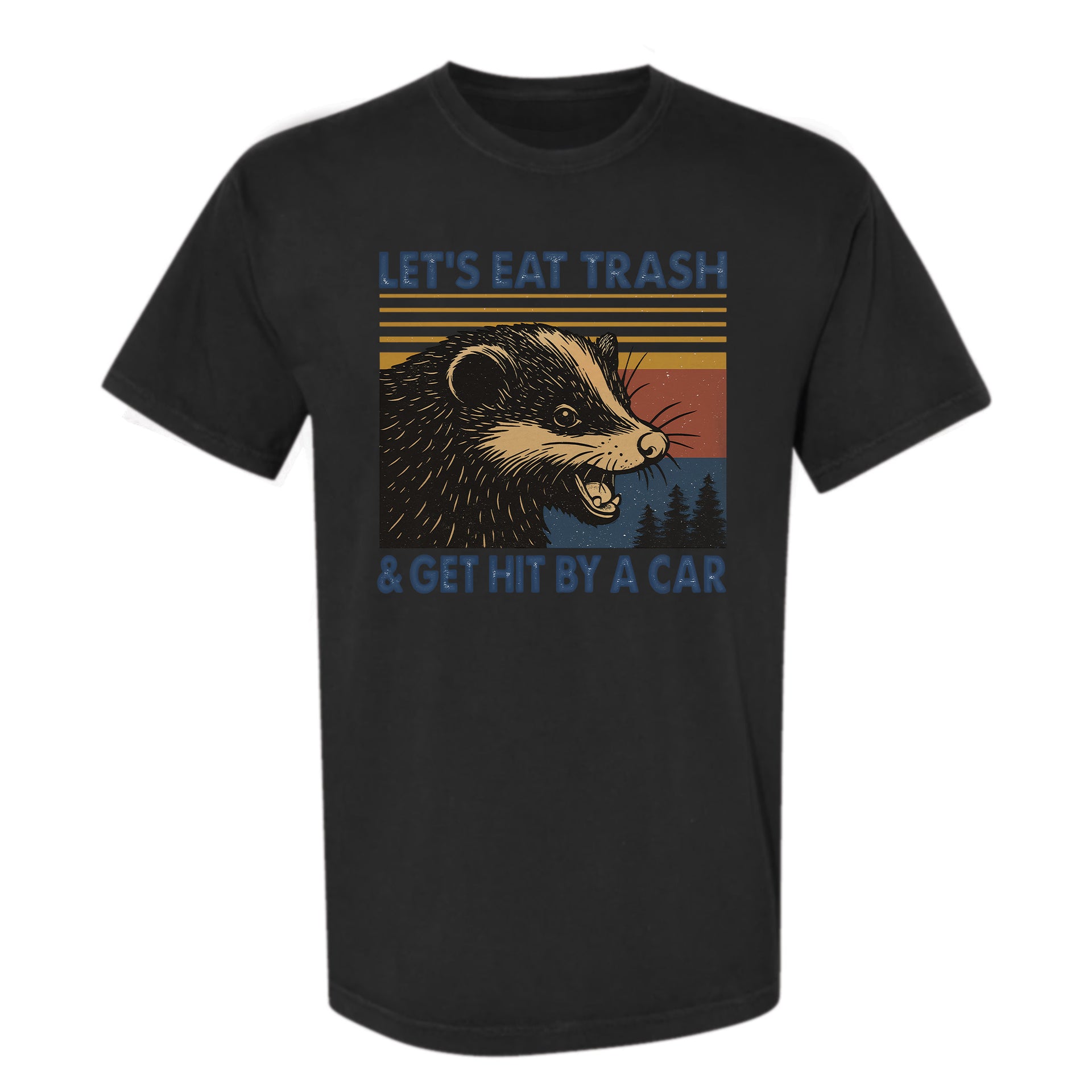 Black funny graphic t-shirt with a possum and the text "Let's Eat Trash And Get Hit By A Car"