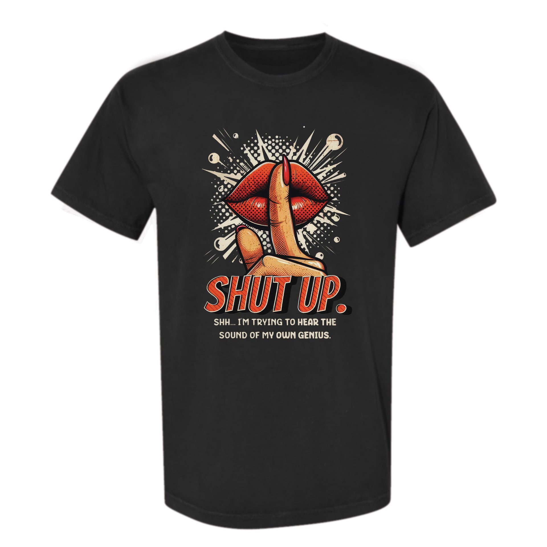 Black funny graphic t-shirt with pop-art lips and finger, text: "SHUT UP. SHH... I'M TRYING TO HEAR THE SOUND OF MY OWN GENIUS."