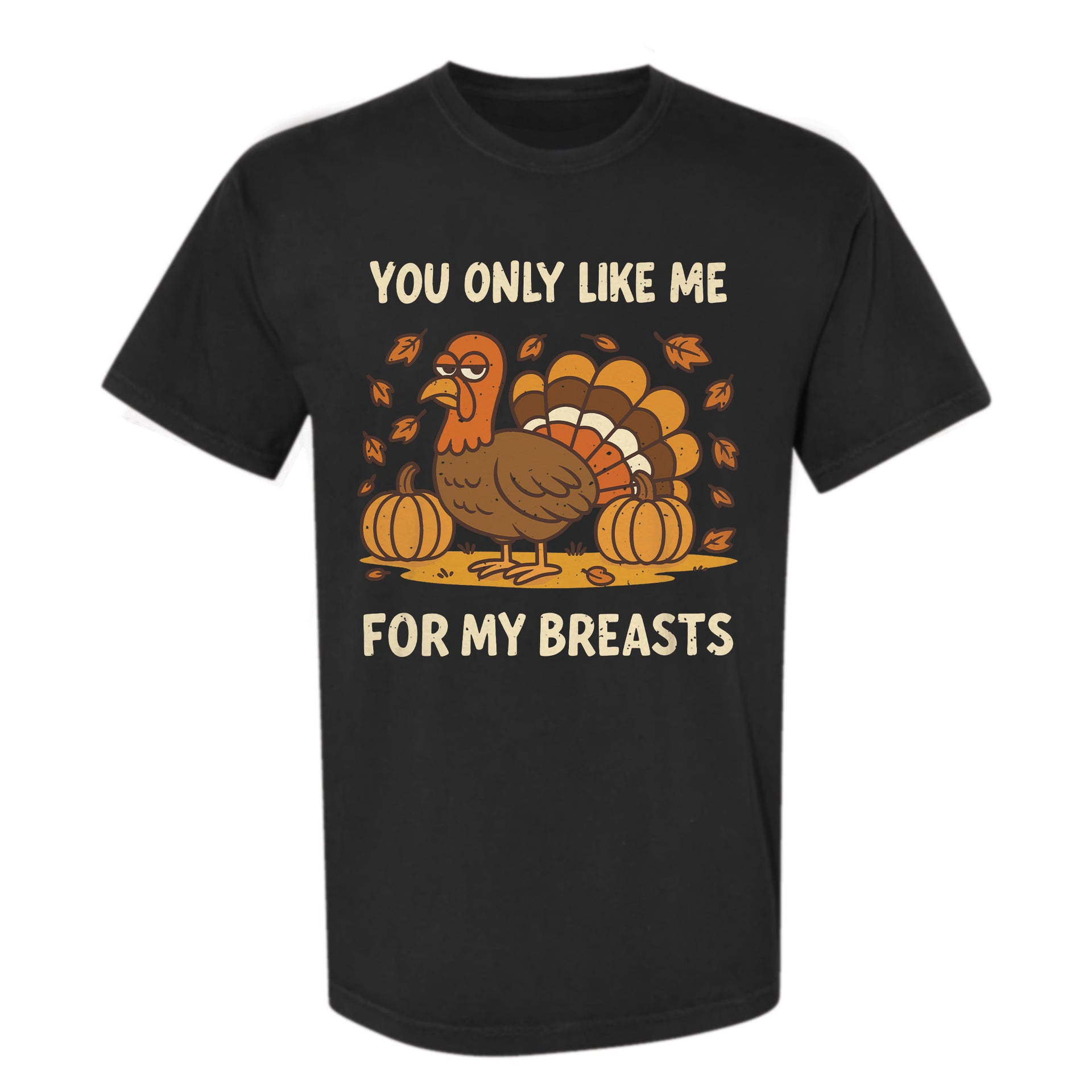 Black Thanksgiving t-shirt with a turkey graphic and text 'You only like me for my breasts'