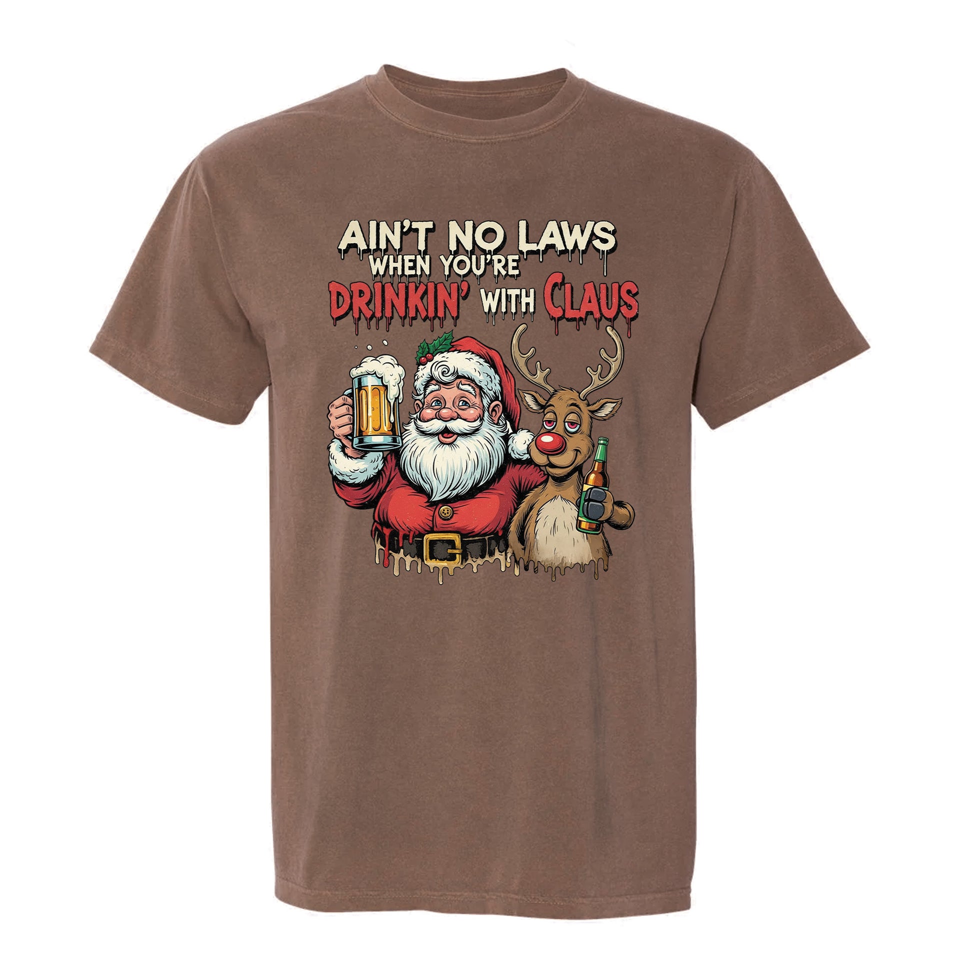 Brown Christmas graphic t-shirt with tipsy Santa and reindeer graphic, text: "AIN'T NO LAWS WHEN YOU'RE DRINKIN' WITH CLAUS."