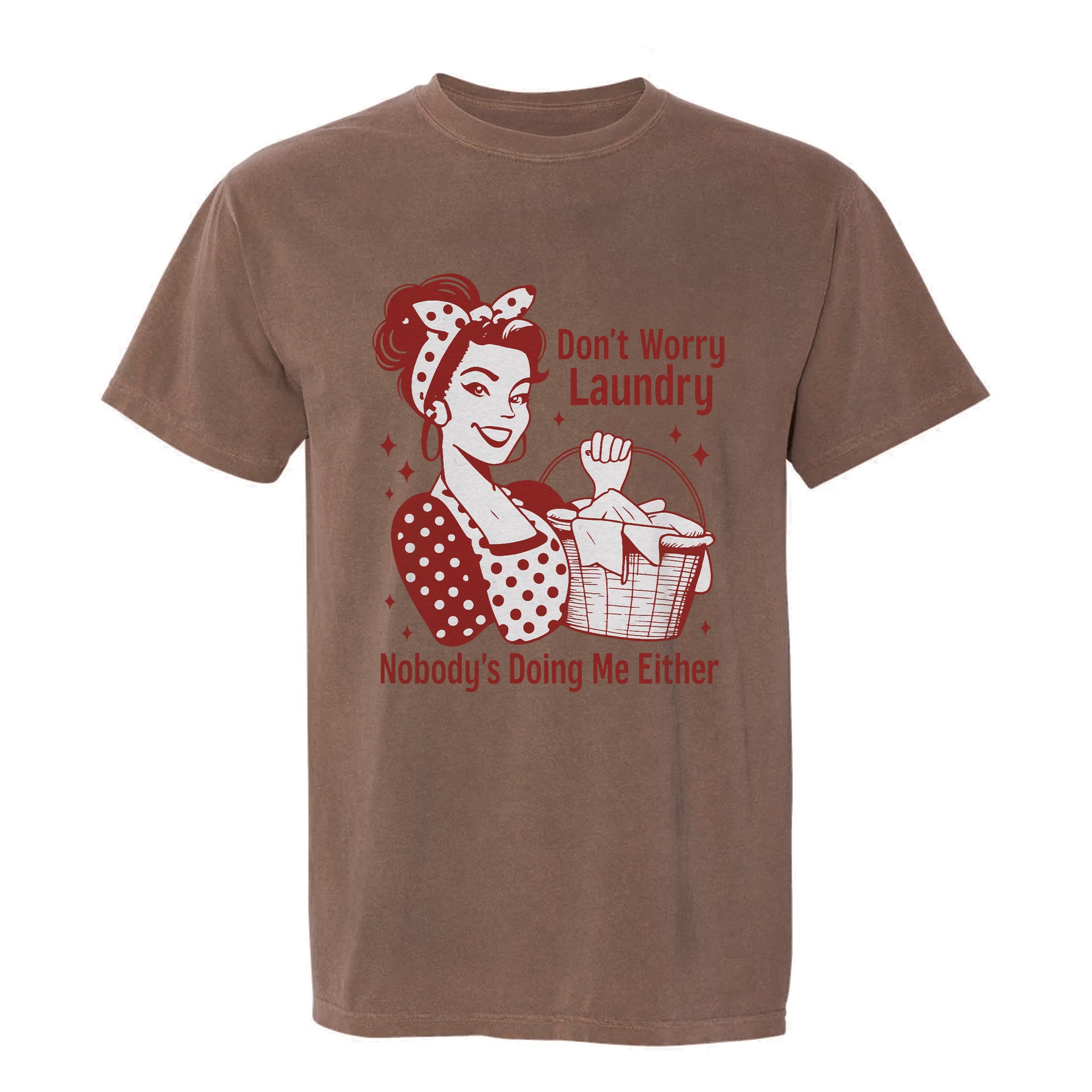 Brown funny graphic t-shirt with text 'Don't Worry Laundry Nobody's Doing Me Either'