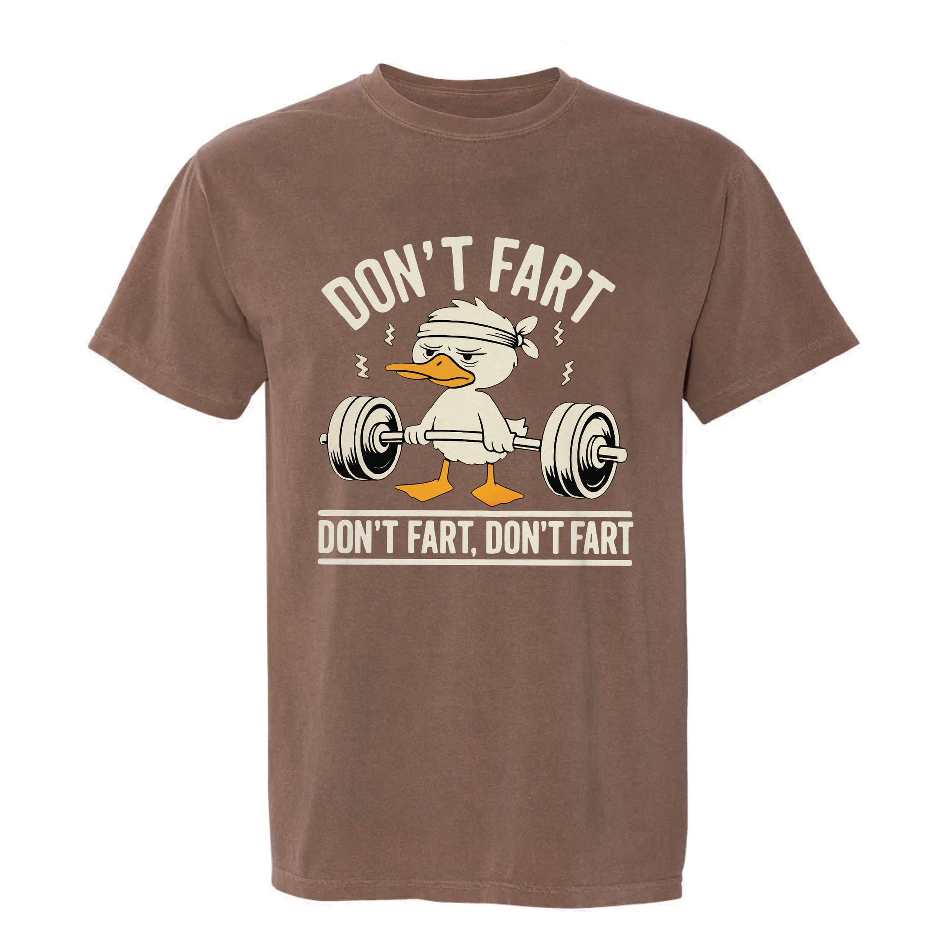 Brown funny graphic t-shirt with a graphic of a duck lifting weights and text "Don't Fart, Don't Fart, Don't Fart."