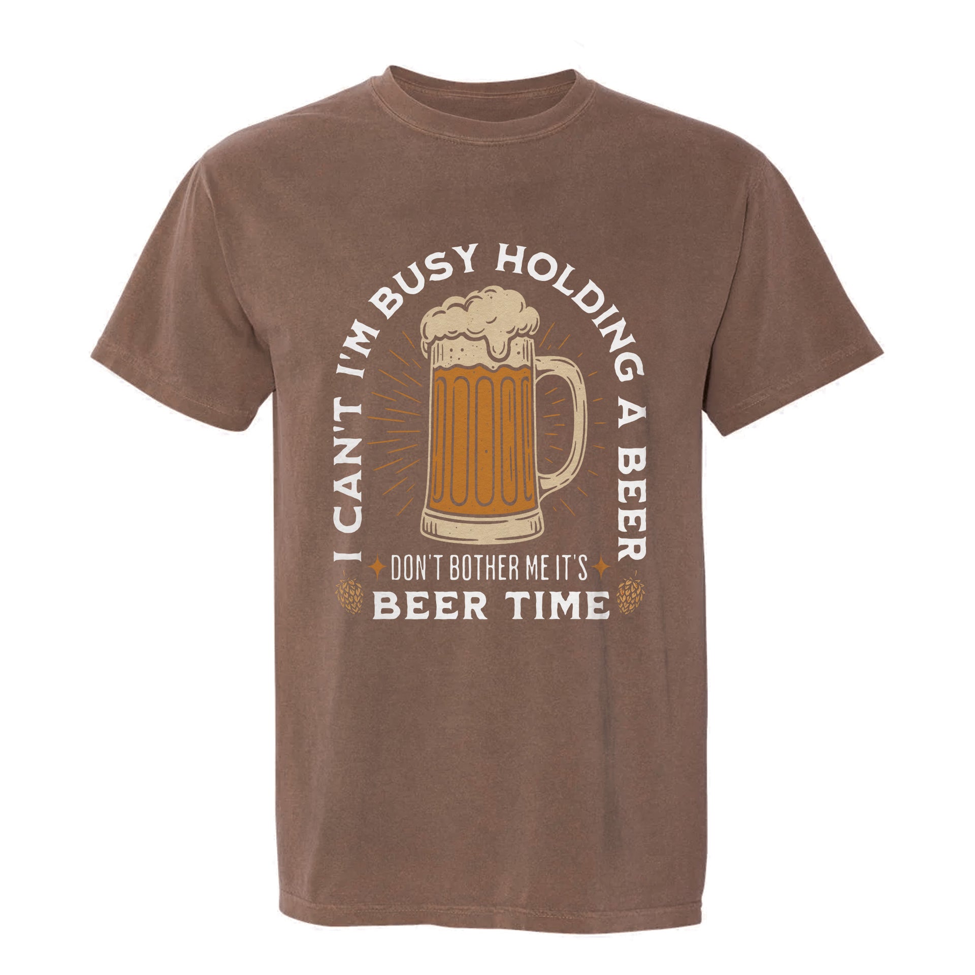 Brown funny graphic t-shirt featuring a retro beer mug and white text: "I CAN'T I'M BUSY HOLDING A BEER DON'T BOTHER ME IT'S BEER TIME."